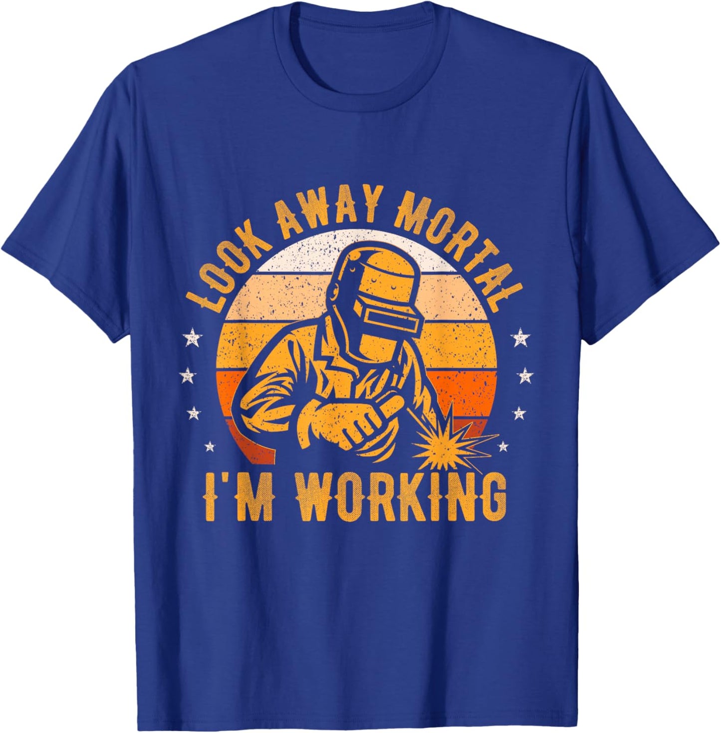 Look Away Mortal I'm Working Funny Welding Welder Vintage T-Shirt - T-Shirt | Royal