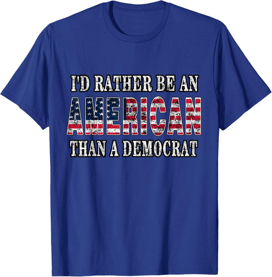 I'd Rather Be an American Than A Democrat Anti Liberal Trump Small T-Shirt - T-Shirt | Royal