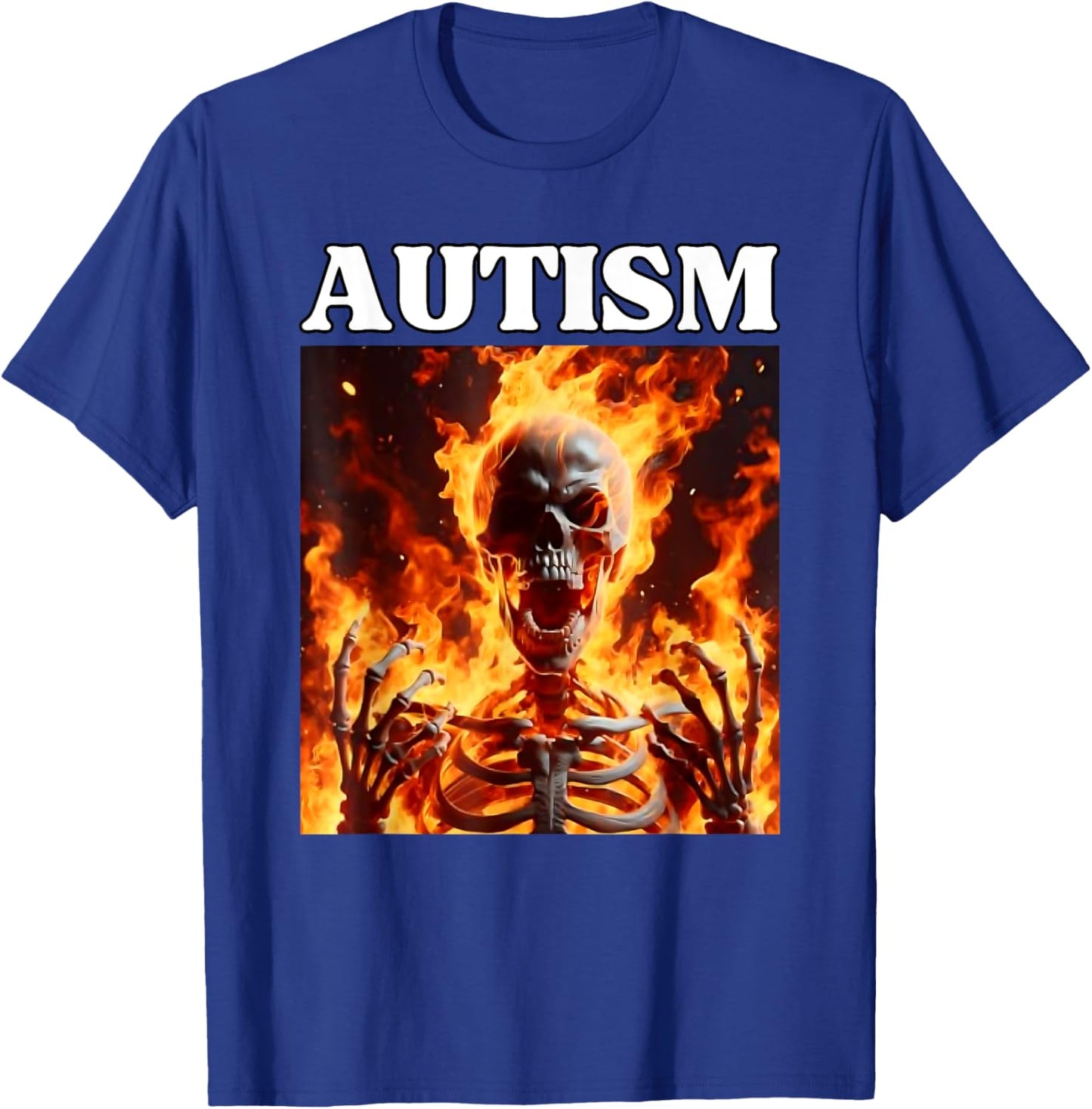 Autism Funny Cringe Edgy Hard Skeleton Meme Flames T-Shirt - T-Shirt | Royal
