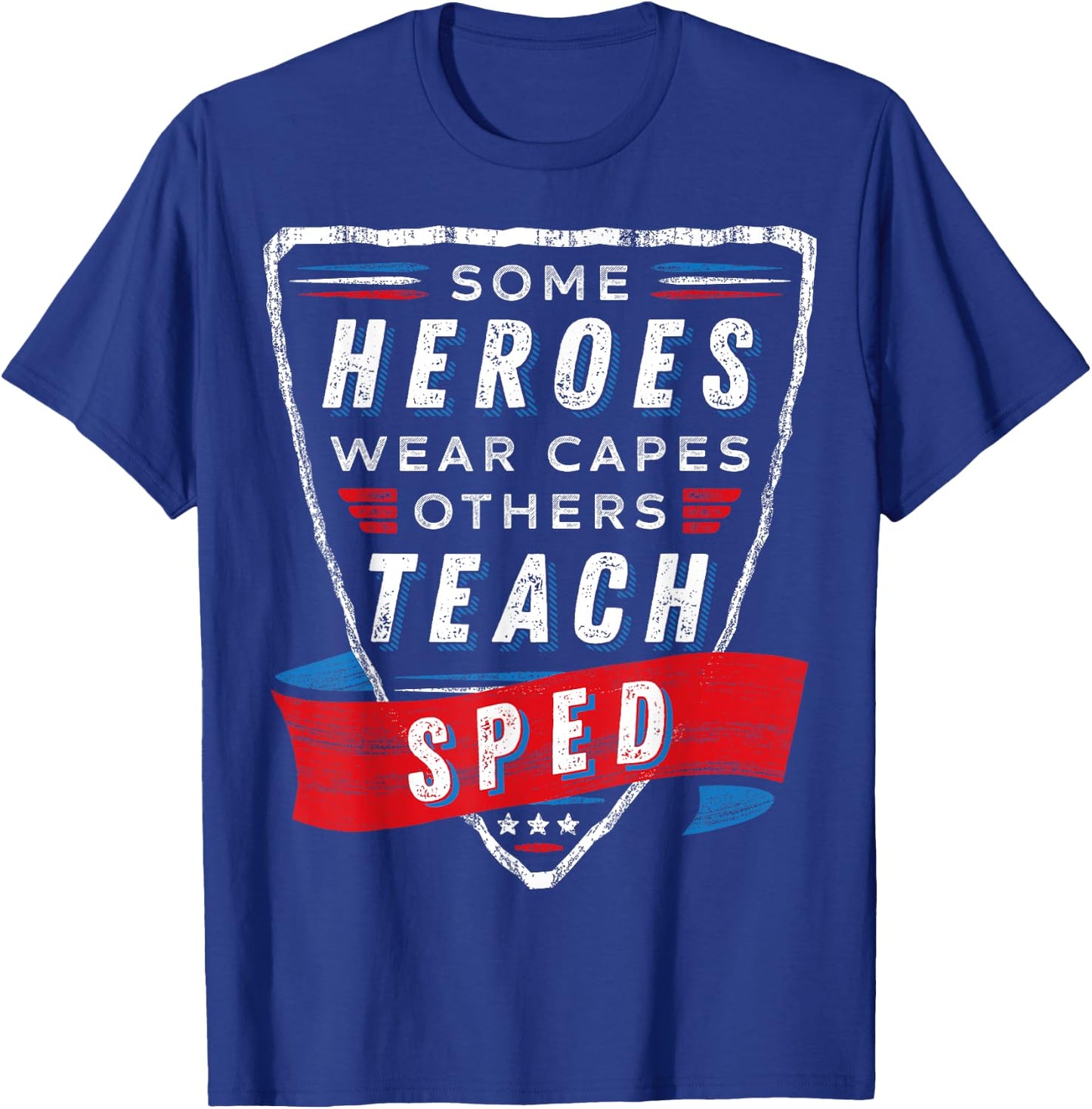 Heroes Wear Capes Others Teach SPED Teacher Gift Special Ed T-Shirt - T-Shirt | Royal