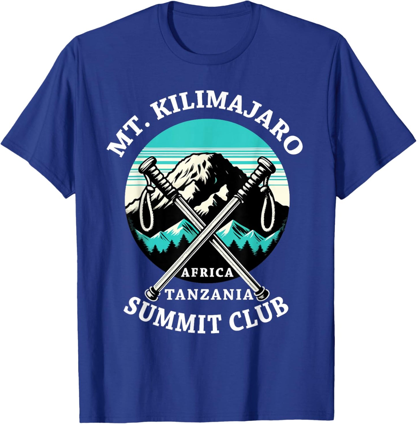Climbed Mount Kilimanjaro Summit Club Hike Tanzania T-Shirt - T-Shirt | Royal