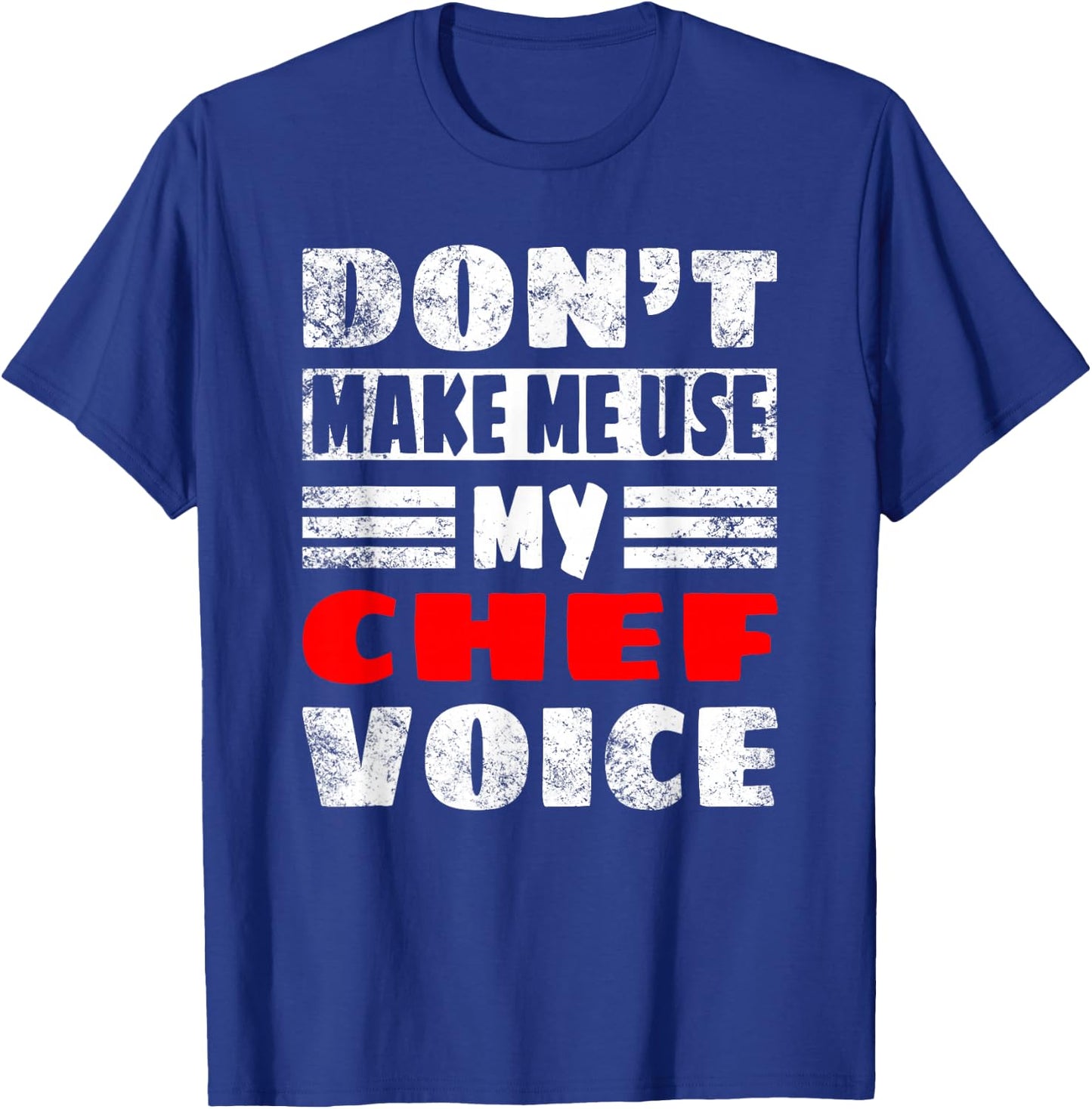 Don't Make Me Use My Chef Voice - Funny Chef Women men T-Shirt - T-Shirt | Royal