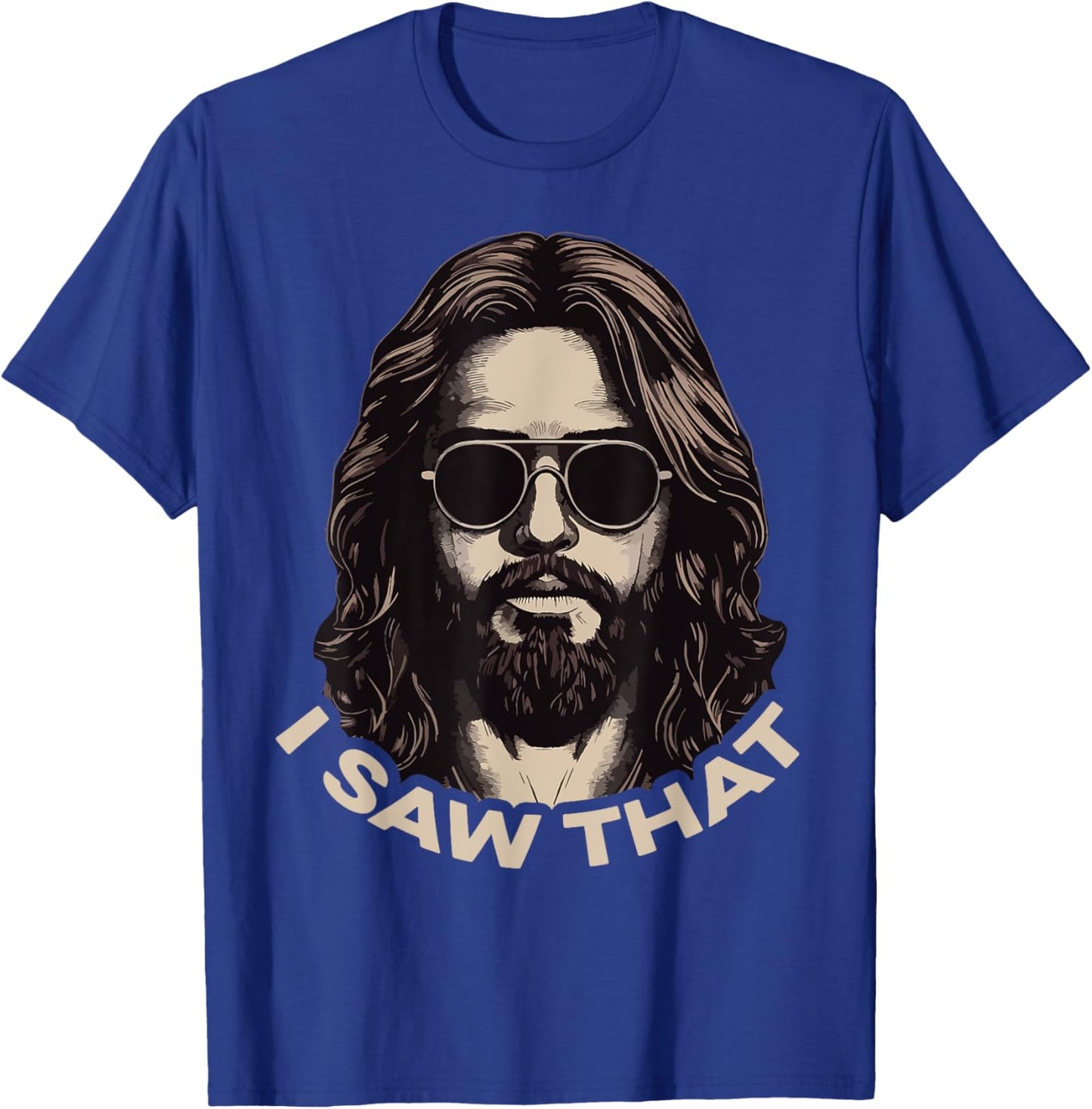 I Saw That Jesus Meme Christian Faith Humor Religious T-Shirt - T-Shirt | Royal