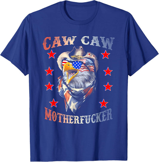 Caw Caw Motherfucker 4th of July Patriotic Independence Day Women Men T-Shirt - T-Shirt | Royal