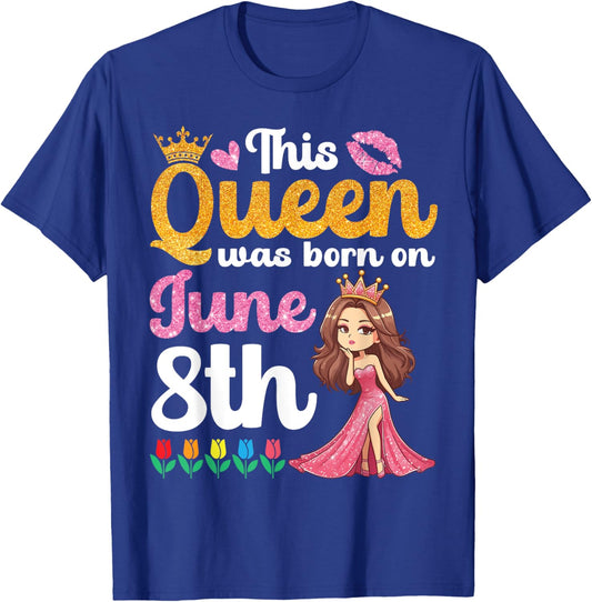 This Queen Was Born On June 8th Happy Birthday To Me You Mom T-Shirt - T-Shirt | Royal