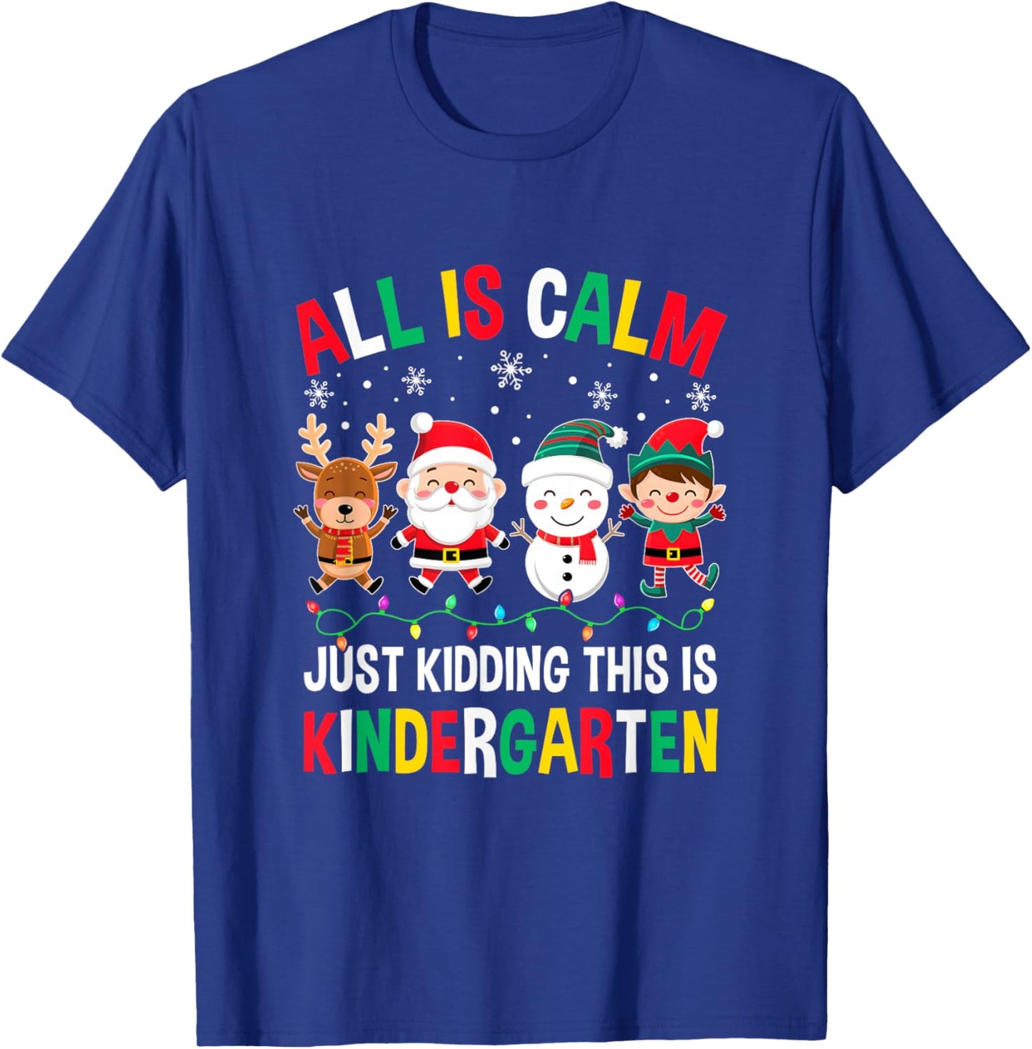 All is Calm Just Kidding This is Kindergarten Christmas T-Shirt - T-Shirt | Royal