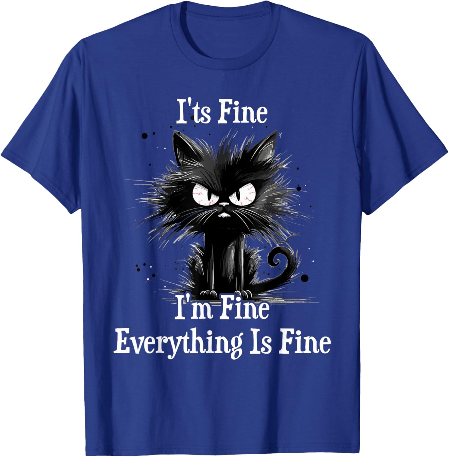 It's Fine I'm Fine Everything Is Fine Witzige Schwarze Katze T-Shirt - T-Shirt | Royal