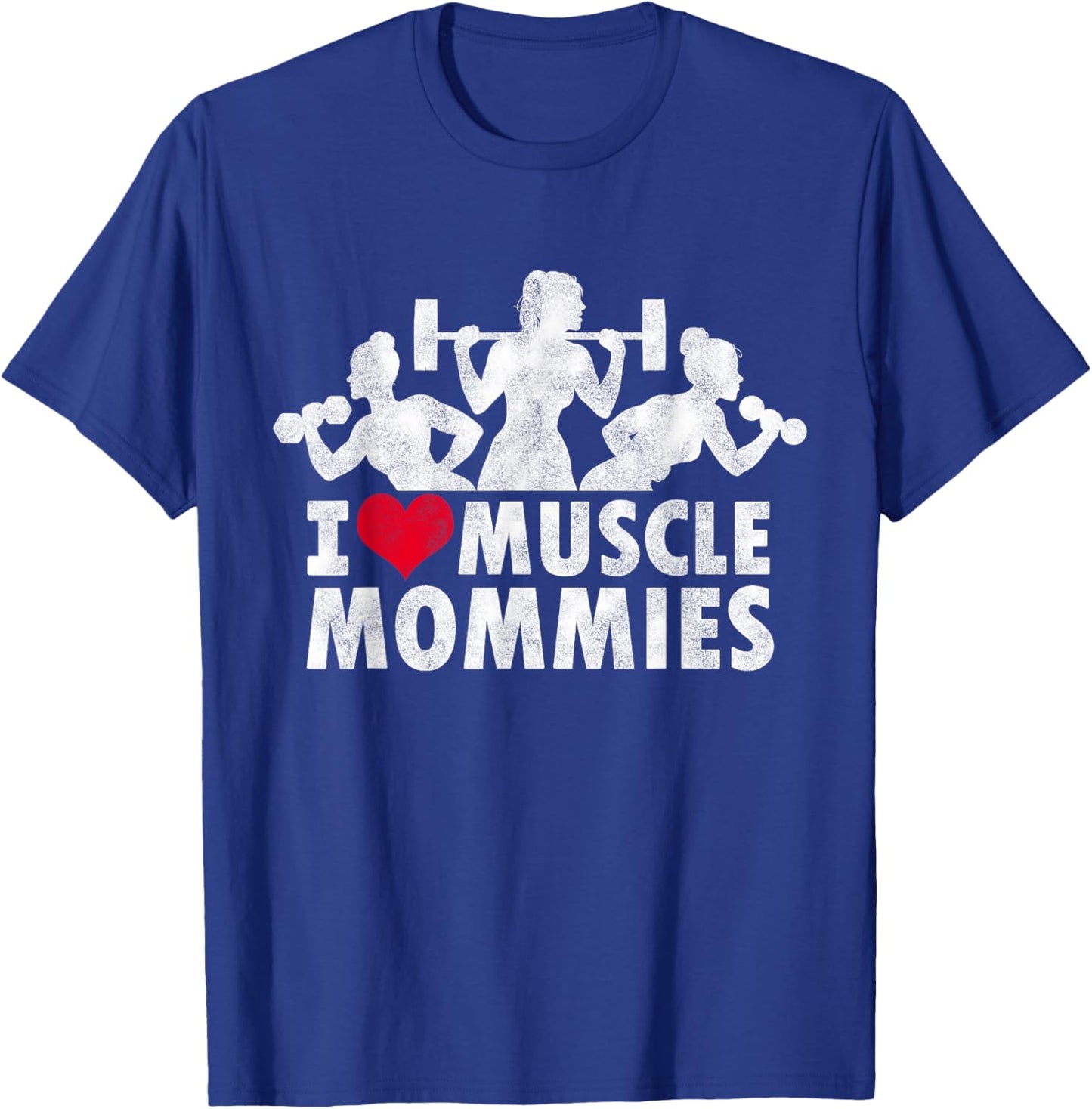 I Love Muscle Mommies, I heart funny gym workout for moms T-Shirt - T-Shirt | Royal