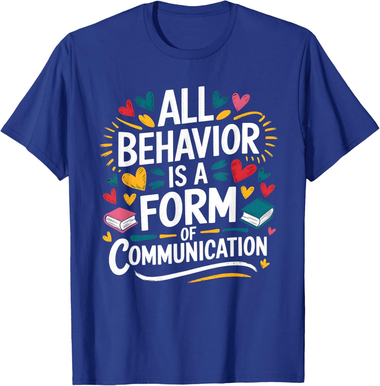 All Behavior Is A Form Of Communication ABA T-Shirt - T-Shirt | Royal