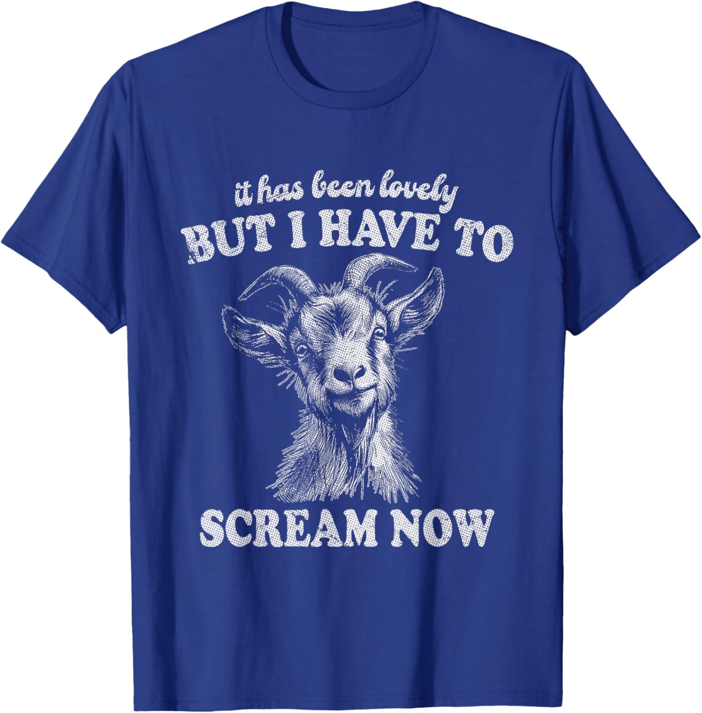 It Has Been Lovely But I Have to Scream Funny Screaming Goat T-Shirt - T-Shirt | Royal