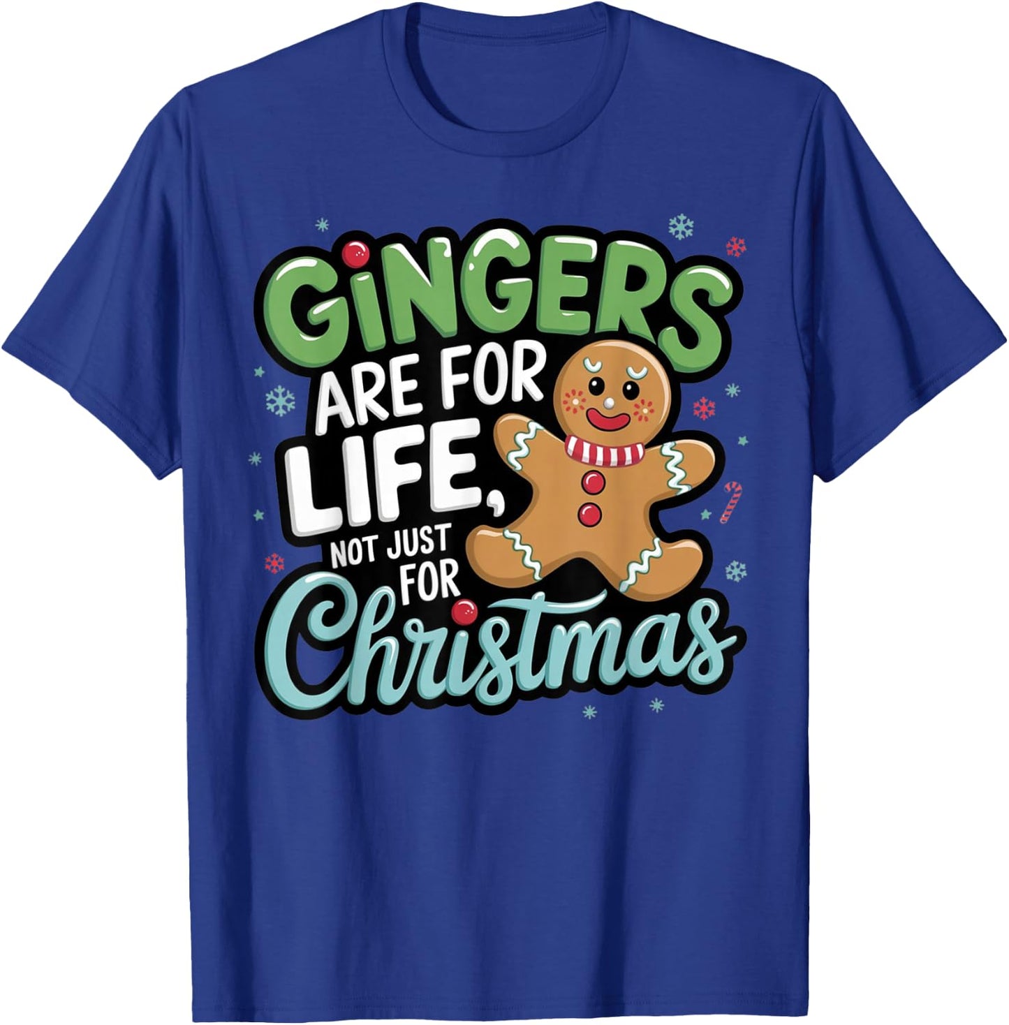 Gingers Are For Life Not Just For Christmas Funny Cute Xmas T-Shirt - T-Shirt | Royal