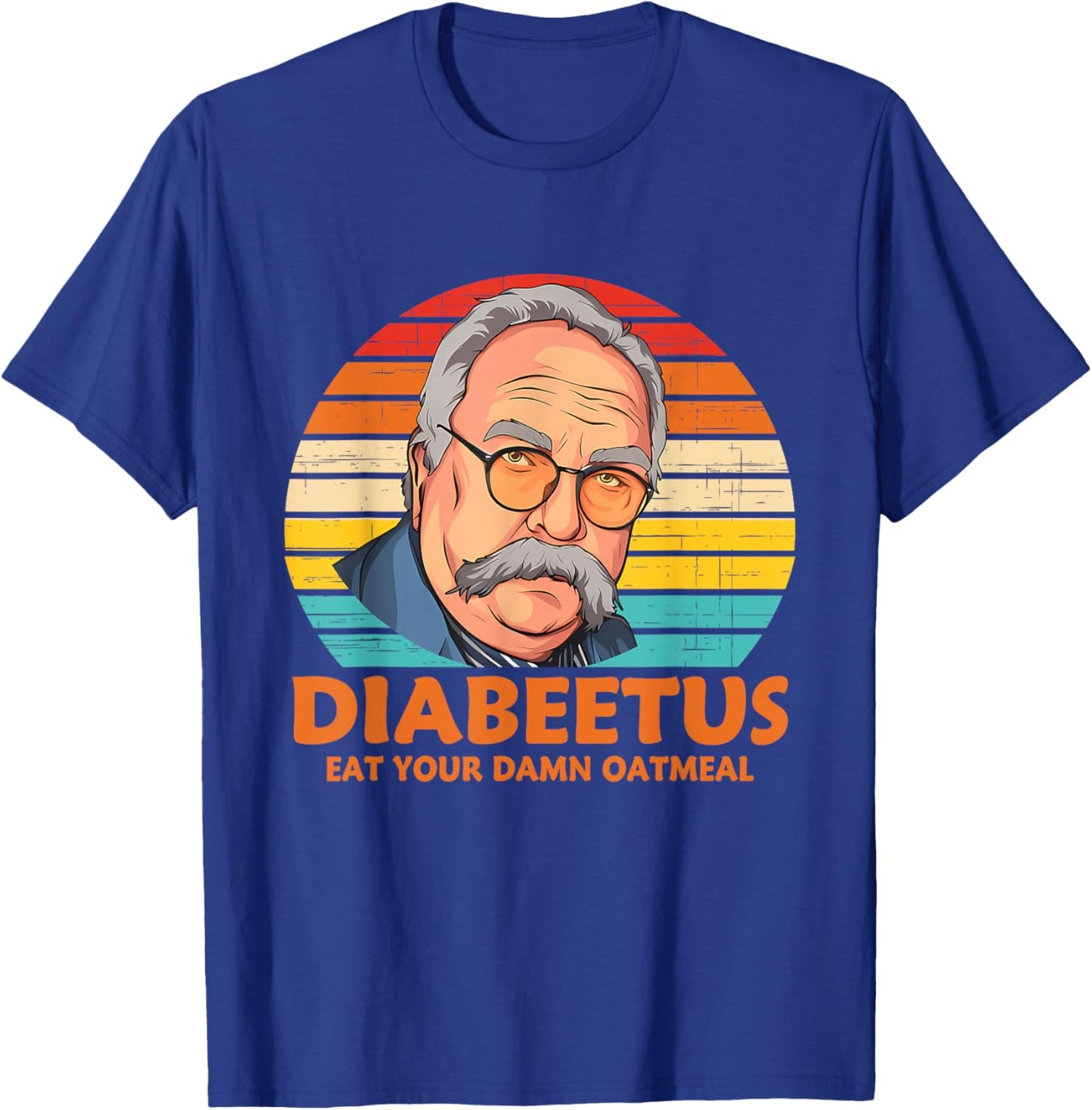 Diabeetus Eat Your Damn Oatmeal Vintage Design T-Shirt - T-Shirt | Royal
