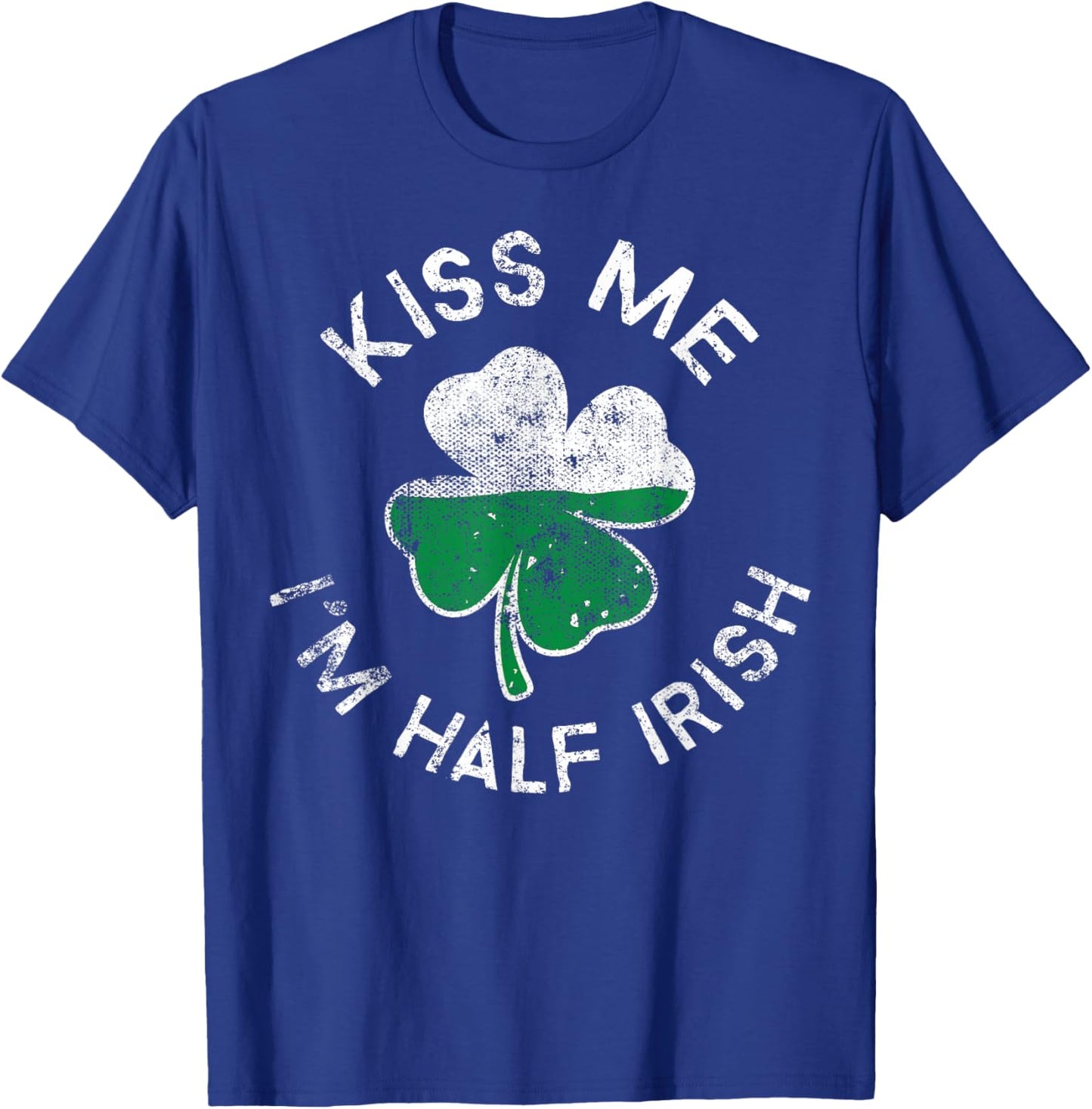 Kiss Me I'm Half Irish Lucky Clover St. Patrick's Day T-Shirt - T-Shirt | Royal