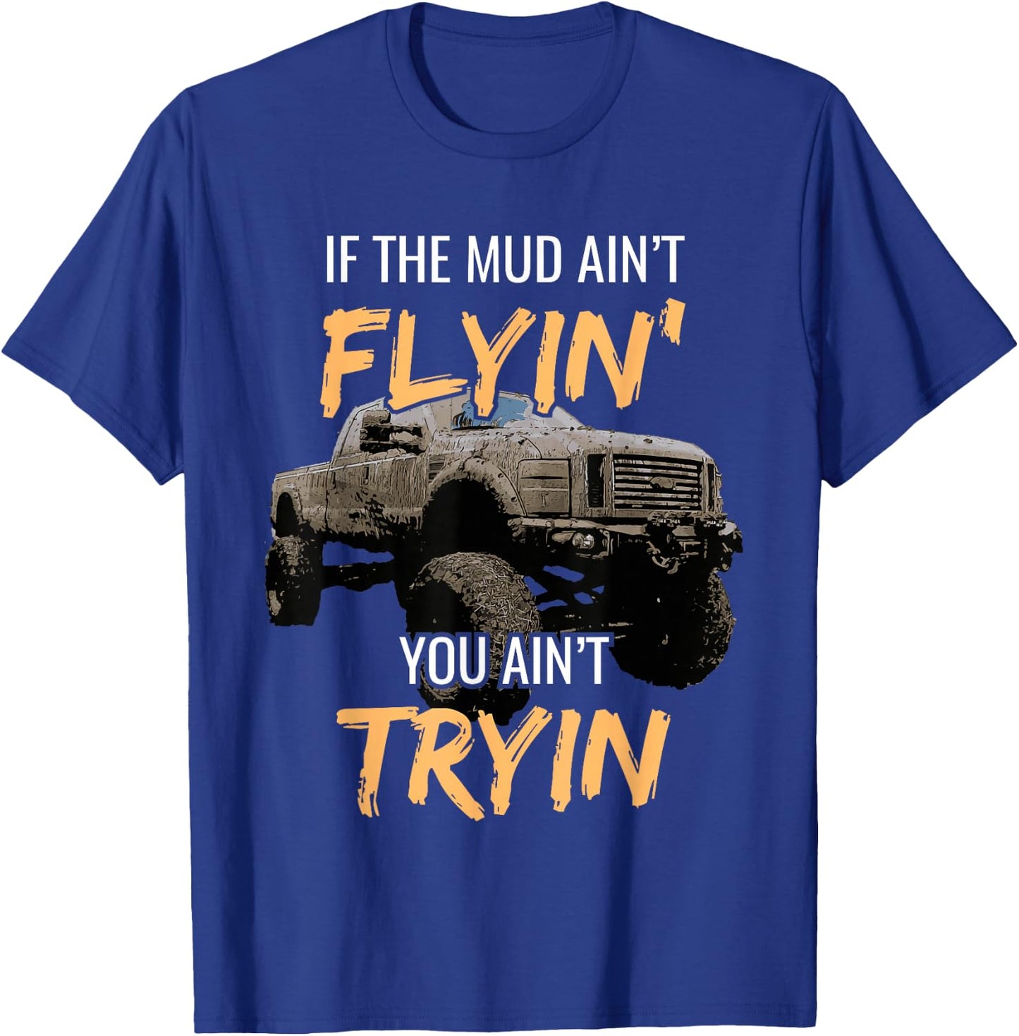 Mud Racing Off-Road 4x4 Truck Bogging Motorsports Dirty T-Shirt - T-Shirt | Royal