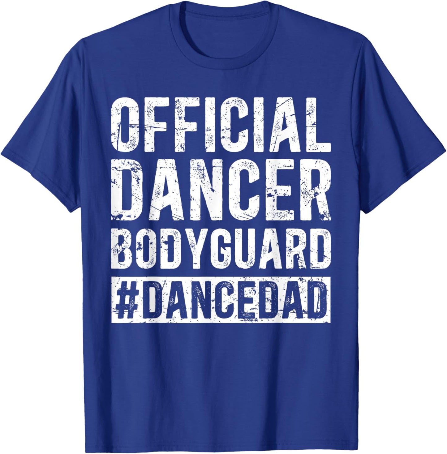 Dancer Bodyguard Dancer Dad Of A Dancer Father Dancing Dad T-Shirt - T-Shirt | Royal