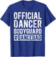 Dancer Bodyguard Dancer Dad Of A Dancer Father Dancing Dad T-Shirt - T-Shirt | Royal