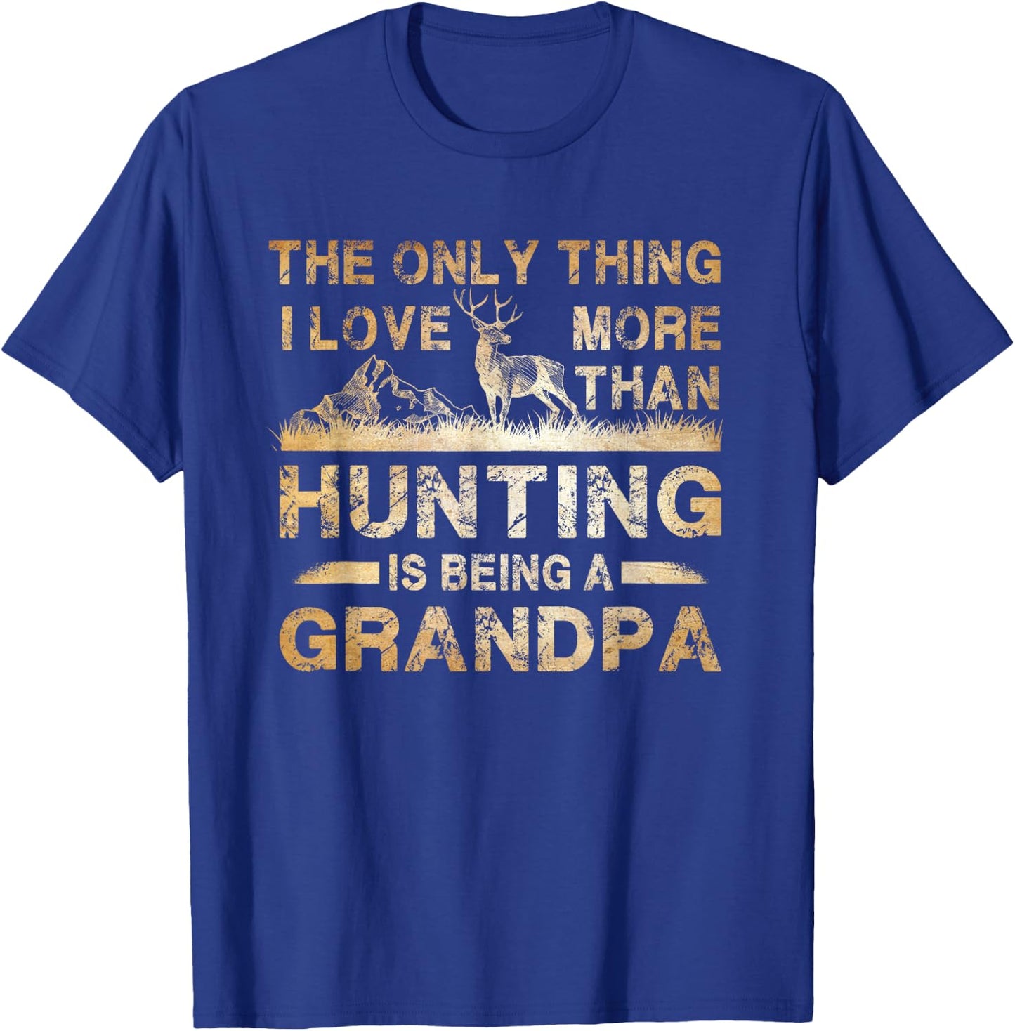 The Only Thing I Love More Than Hunting Is Being A Grandpa T-Shirt - T-Shirt | Royal