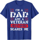 I'm A Dad And A Veteran Nothing Scares Me Funny Military Dad T-Shirt - T-Shirt | Royal