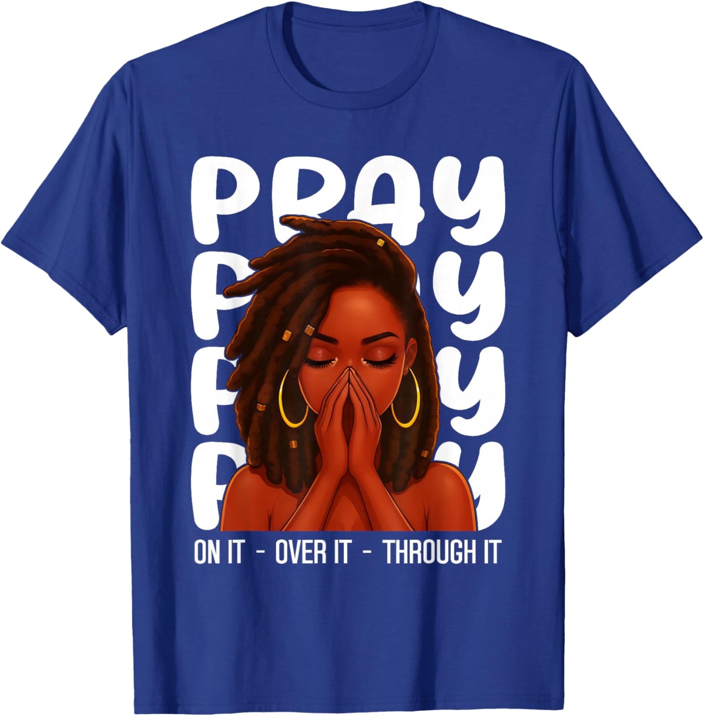 Loc'd Black Woman Pray On It Throught It Over It Christian T-Shirt - T-Shirt | Royal