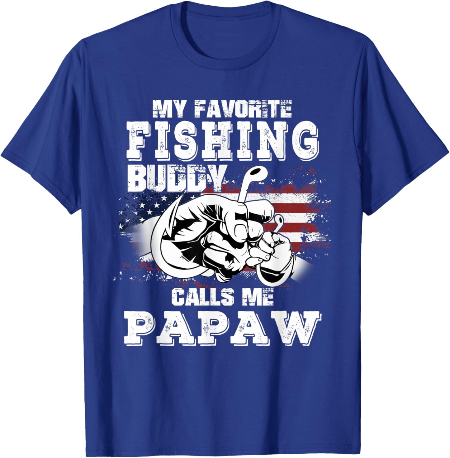 My Favorite Fishing Buddy Calls Me Papaw 4th Of July Fisher T-Shirt - T-Shirt | Royal