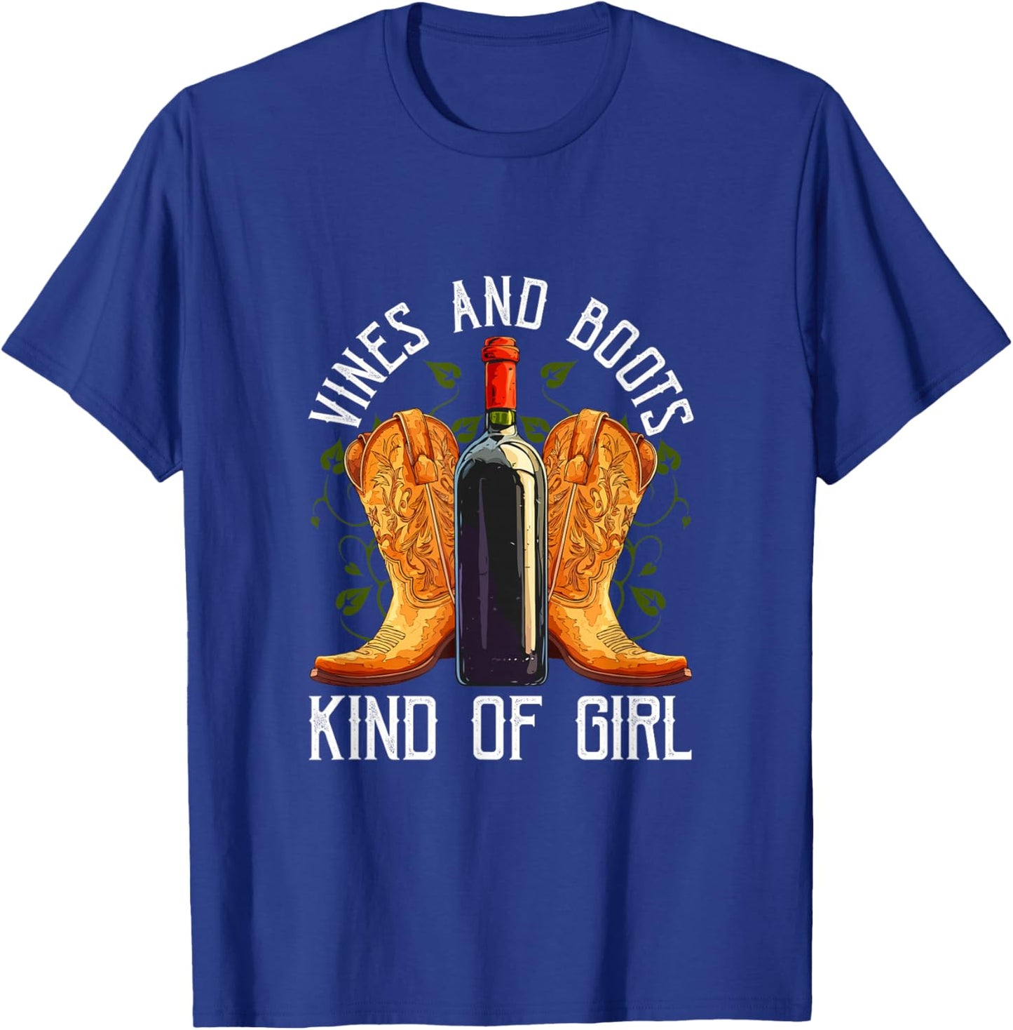 Vines And Boots Kind Of Girl Country Cowgirl Wine Lover T-Shirt - T-Shirt | Royal