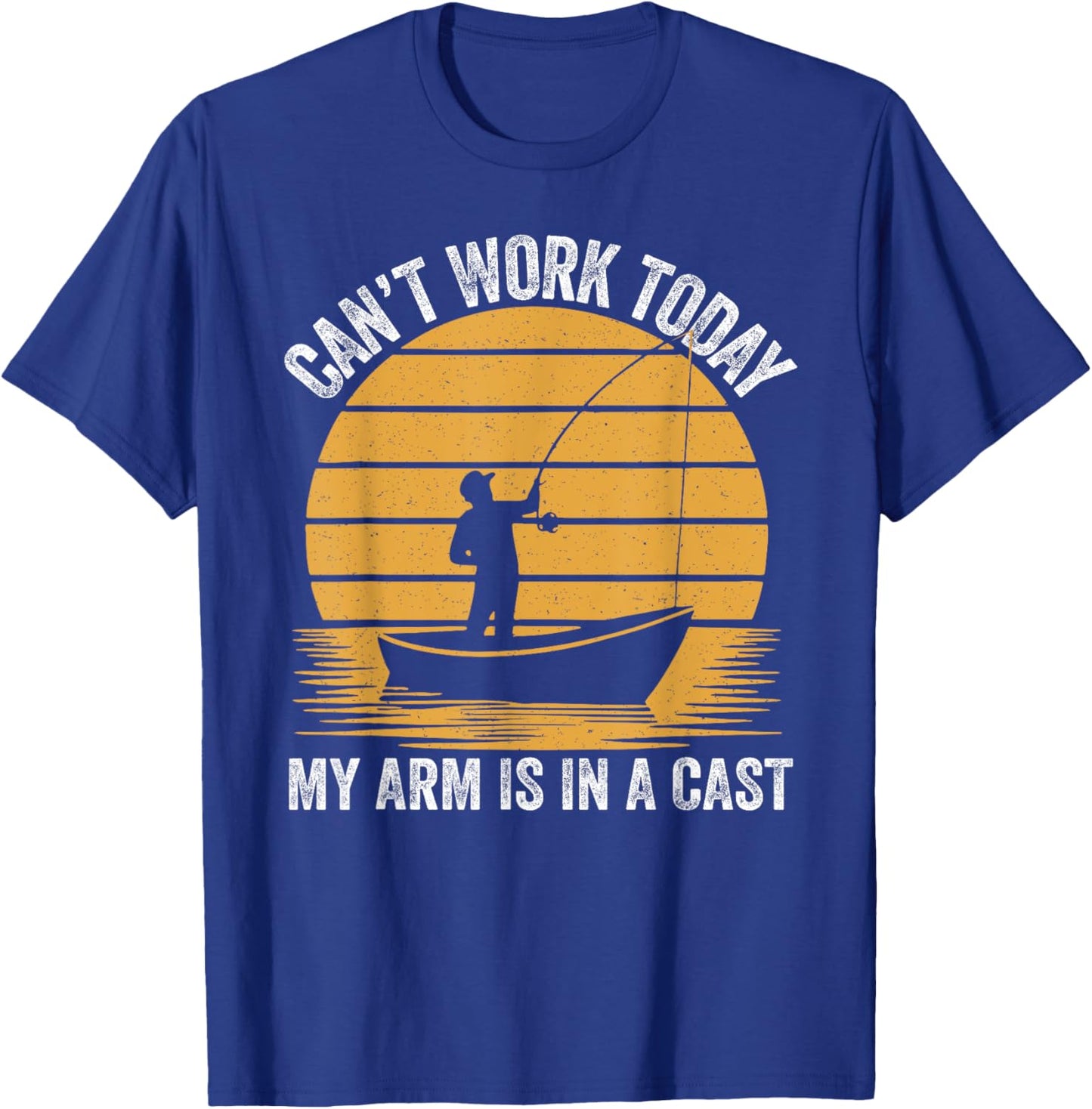 I Can't Work Today My Arm is in A Cast Fishing Fathers Day T-Shirt - T-Shirt | Royal