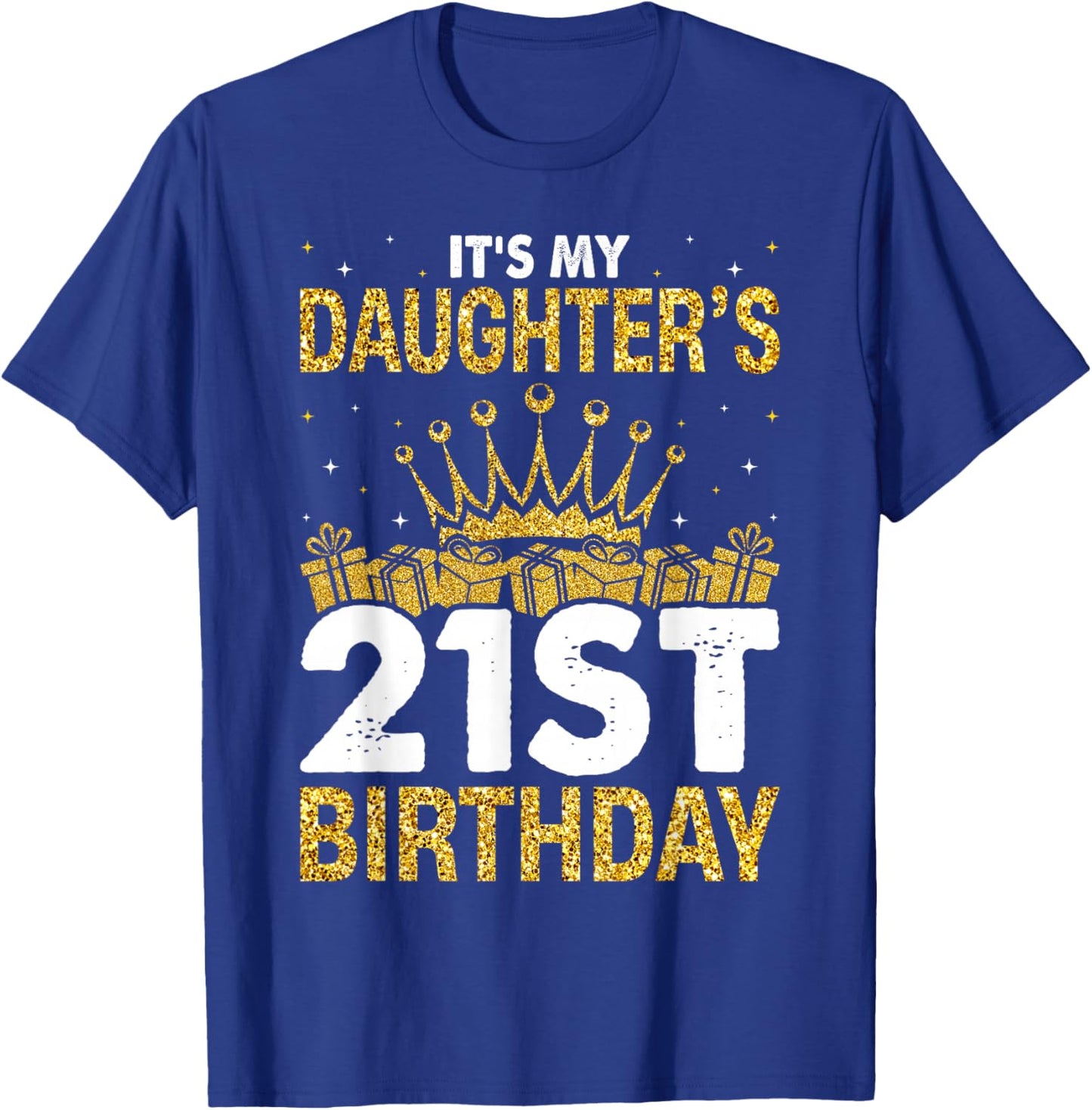 It's My Daughter's 21st Birthday Idea For 21 Years Old Woman T-Shirt - T-Shirt | Royal