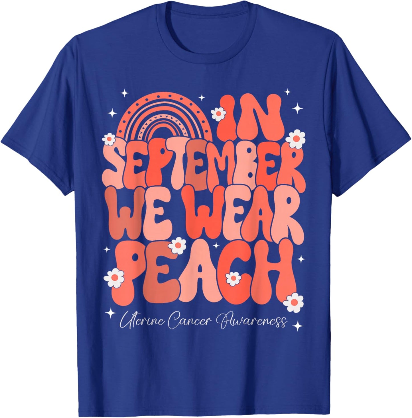 In September We Wear Peach Uterine Cancer Awareness Rainbow T-Shirt - T-Shirt | Royal