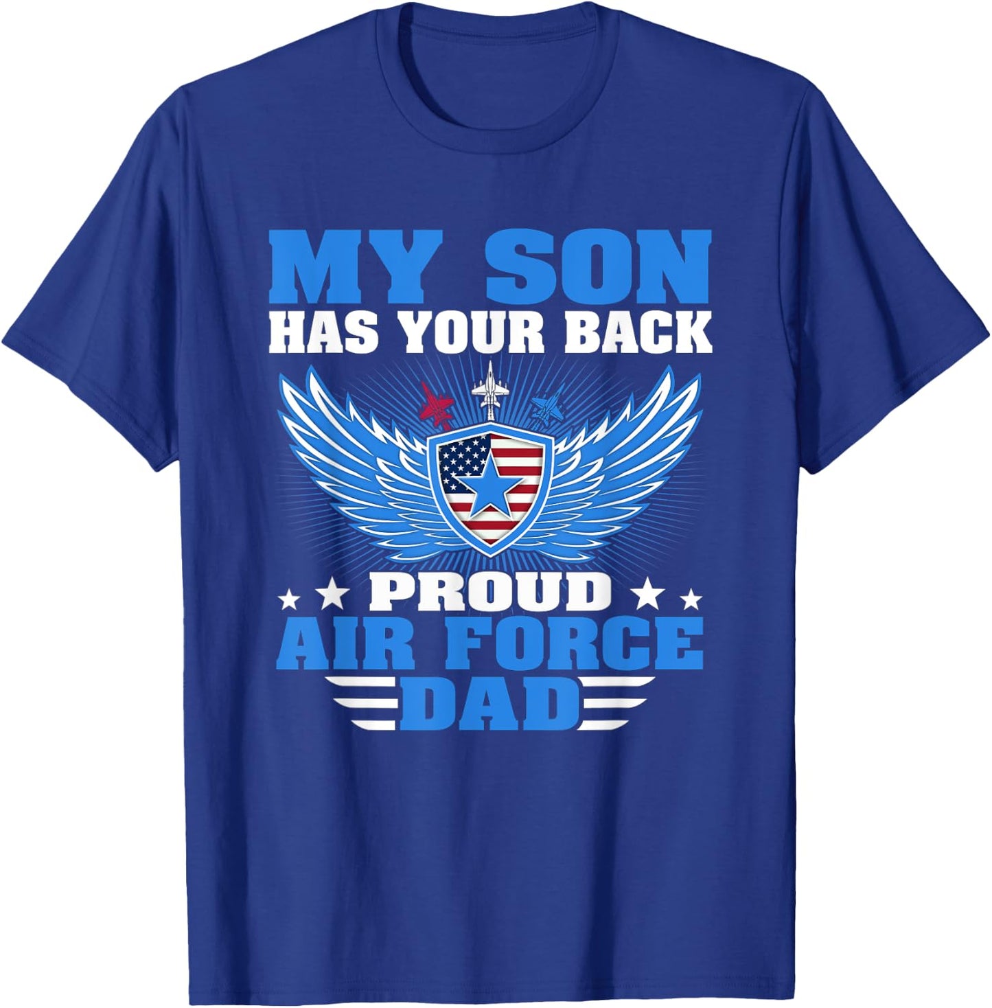 My Son Has Your Back Proud Air Force Dad Military Father T-Shirt - T-Shirt | Royal