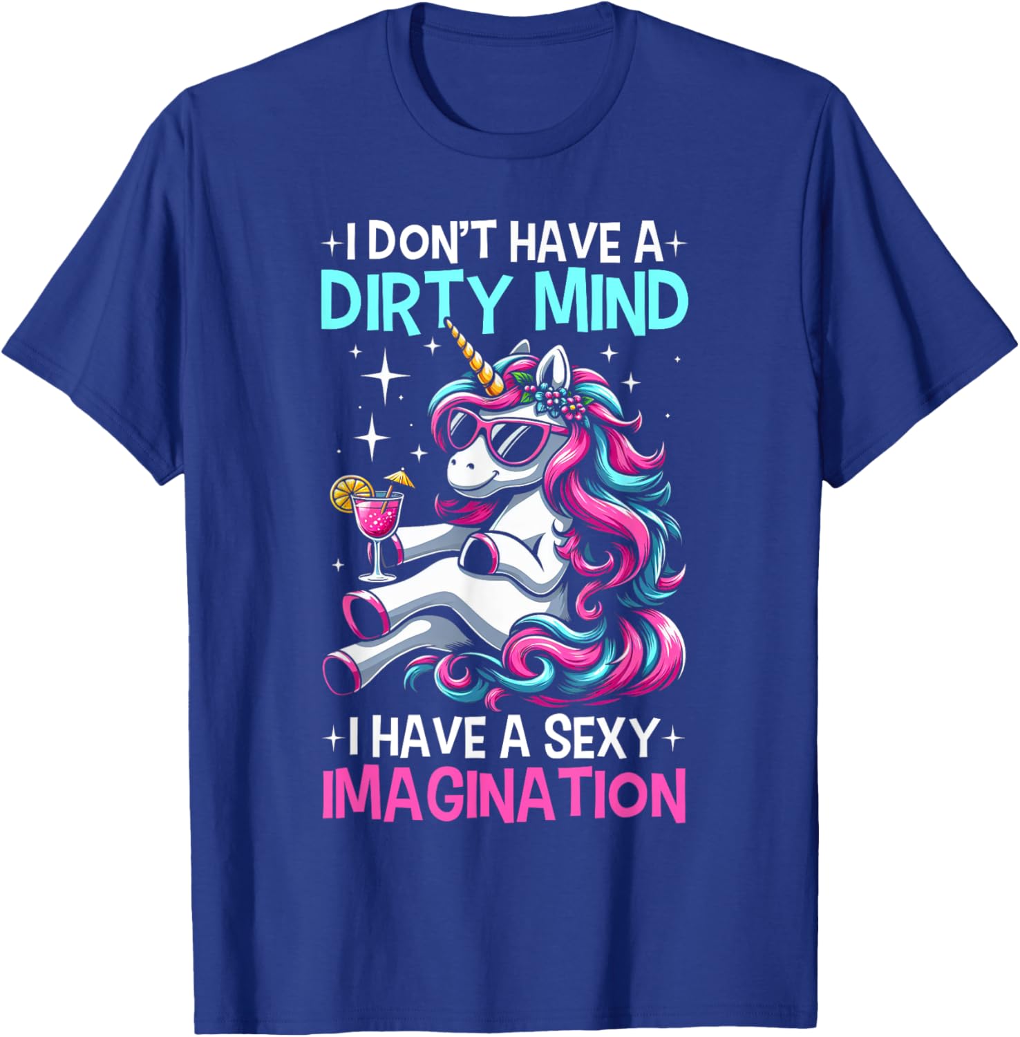 Funny I Don't Have A Dirty Mind Sexy Imagination Unicorn T-Shirt - T-Shirt | Royal