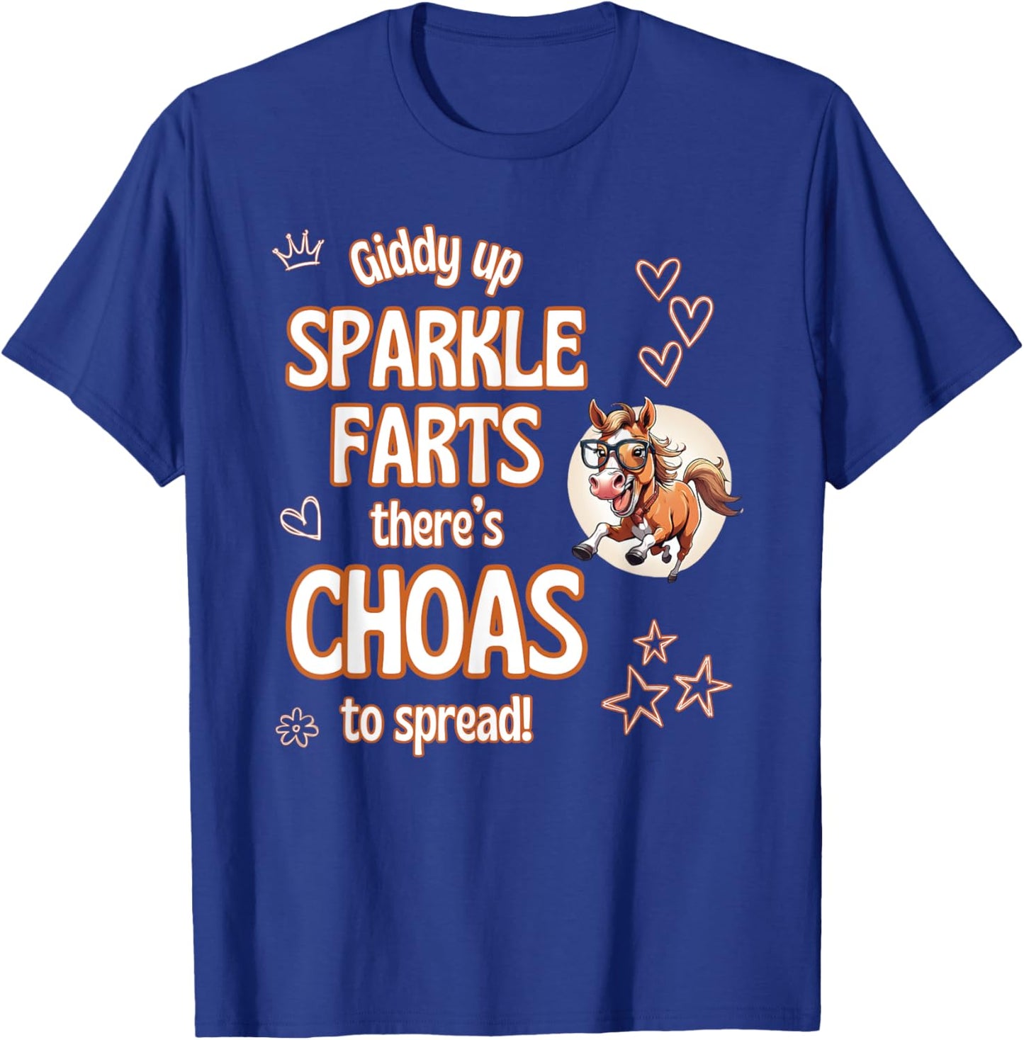 Giddy Up Sparkle Farts There’s Chaos To Spread Star Fun T-Shirt - T-Shirt | Royal