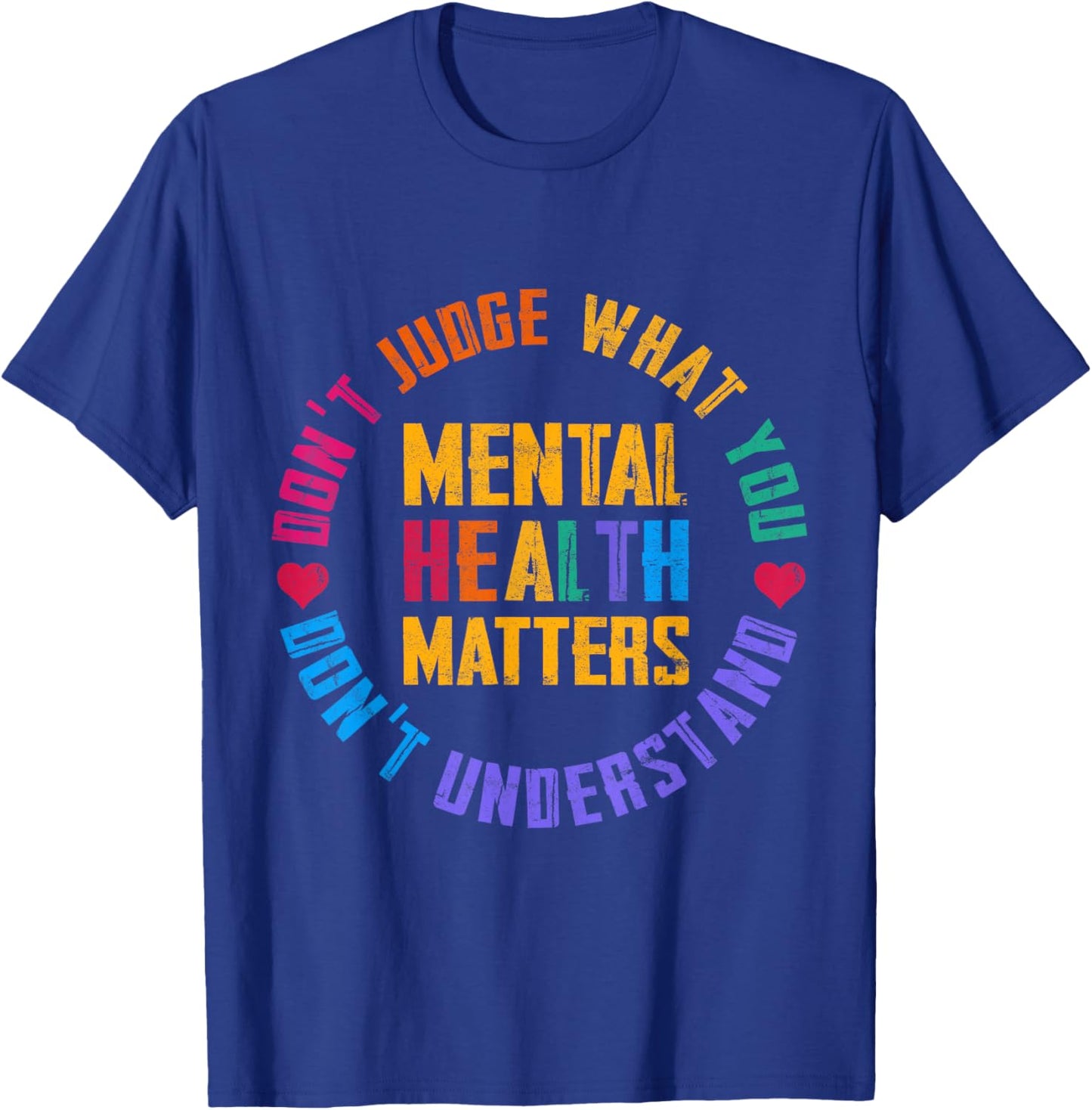 Don't Judge What You Don't Understand Mental Health Matters T-Shirt - T-Shirt | Royal