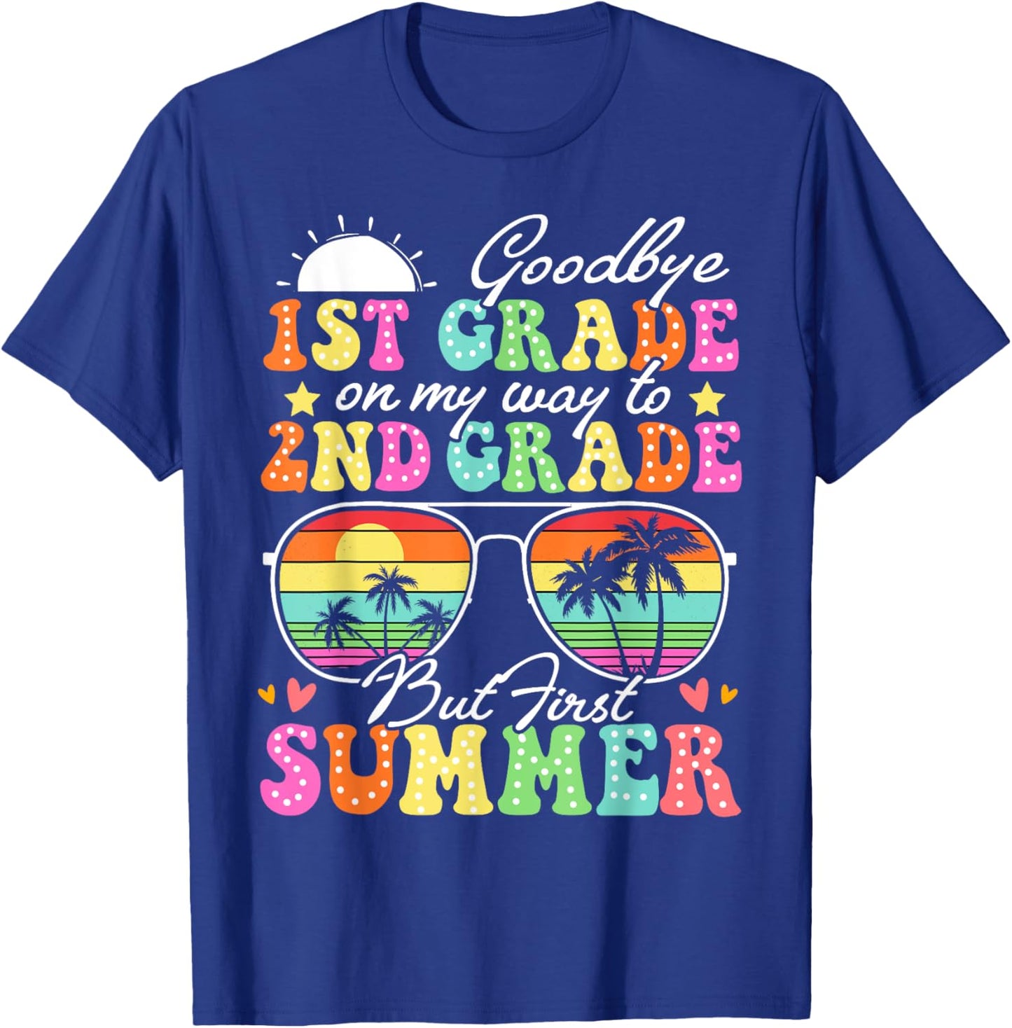 Goodbye 1st Grade Graduation To 2nd Grade Hello Summer Funny T-Shirt - T-Shirt | Royal