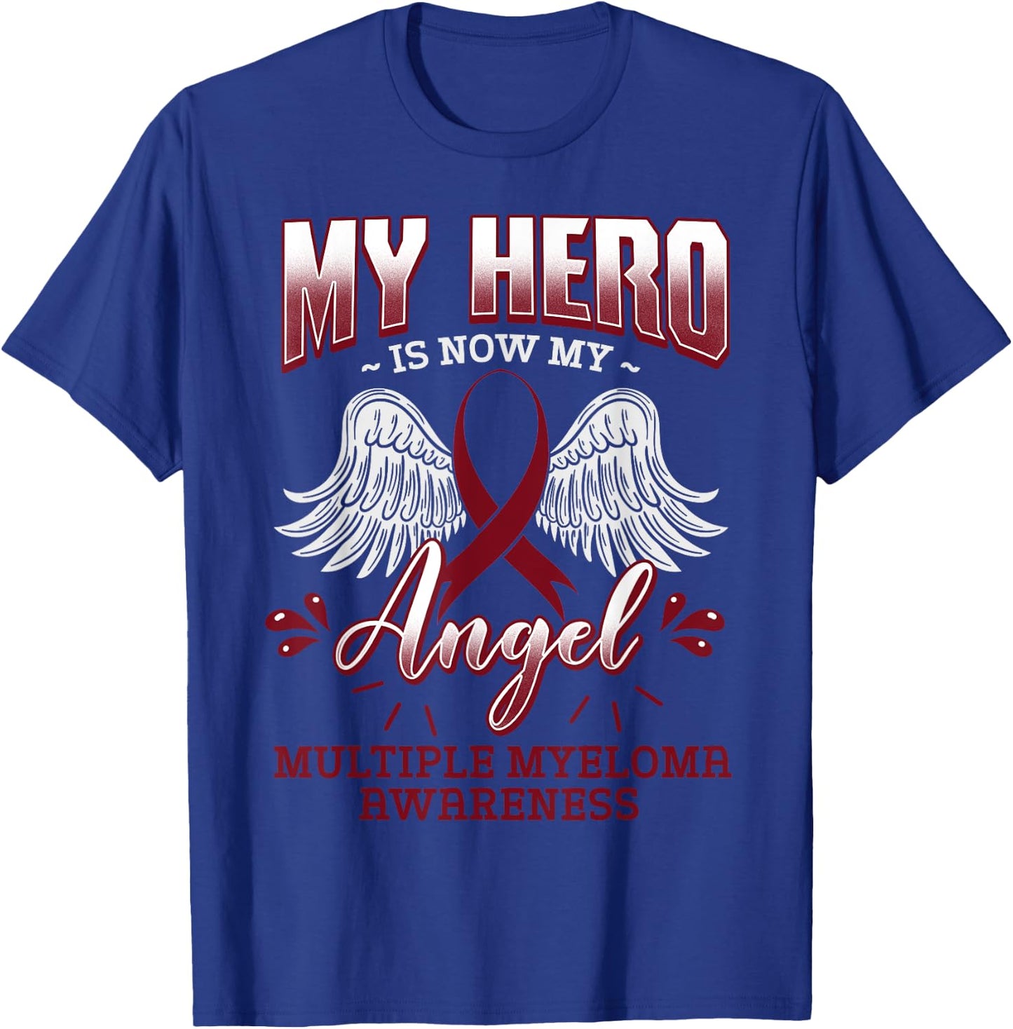 My Hero Is Now My Angel Multiple Myeloma Awareness MM Gift T-Shirt - T-Shirt | Royal