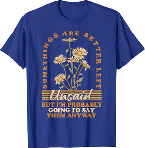 Somethings Are Better Left Unsaid But I'm Probably Going To T-Shirt - T-Shirt | Royal