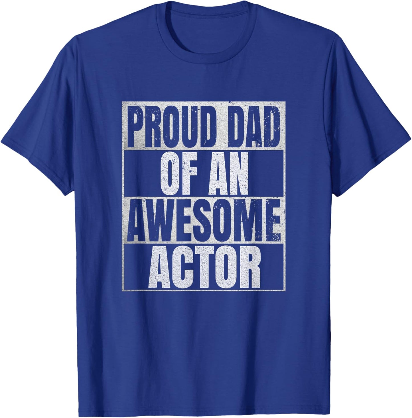 Proud Dad Of An Awesome Actor Gift - Funny Acting T-Shirt - T-Shirt | Royal