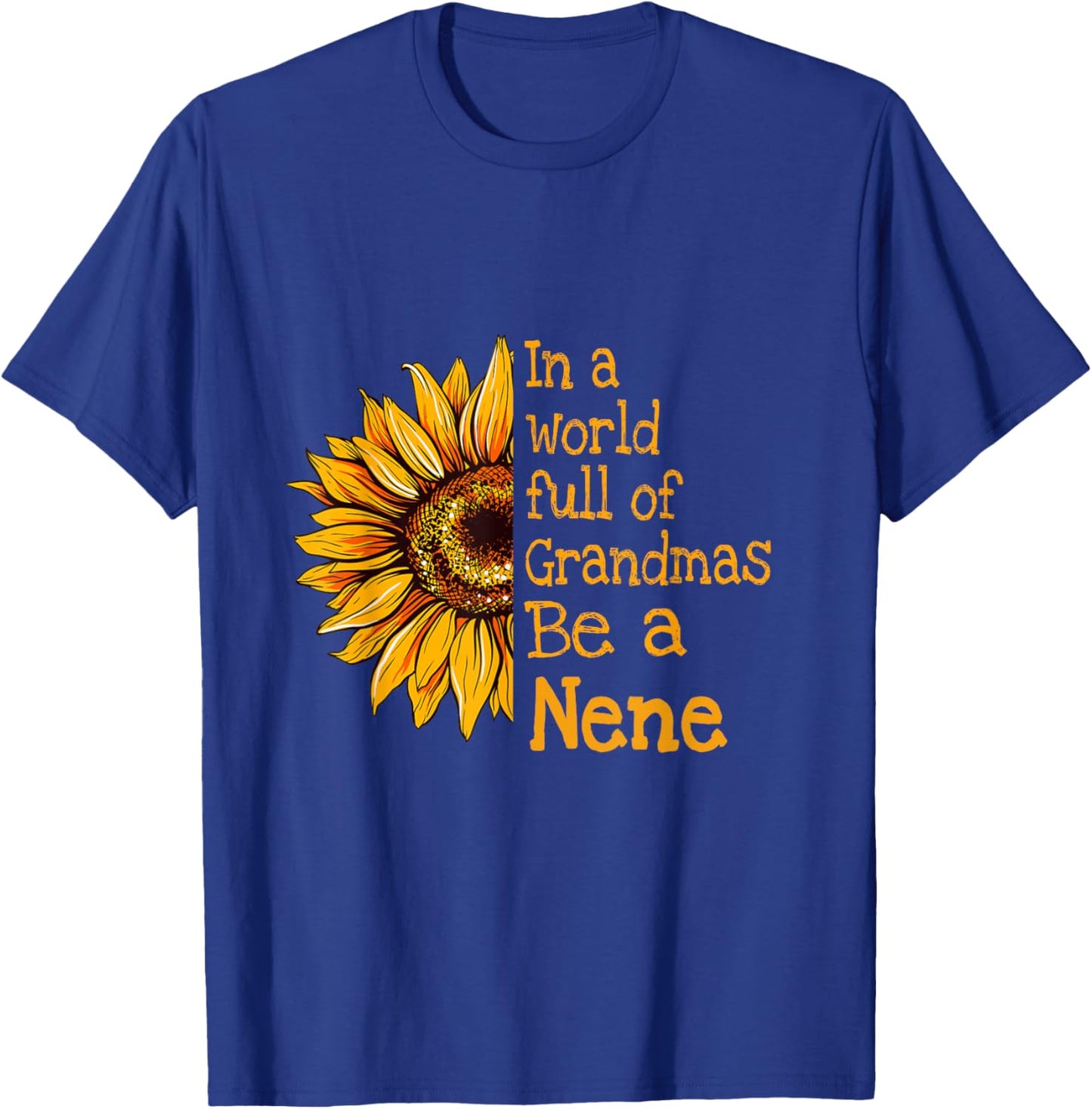In A World Of Grandmas Be a Nene Special Grandma T-Shirt - T-Shirt | Royal