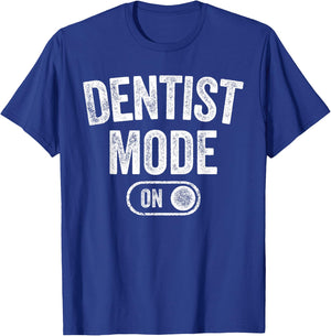 Dentist Mode On Funny Smile Maker Gift Dental Orthodontist T-Shirt - T-Shirt | Royal