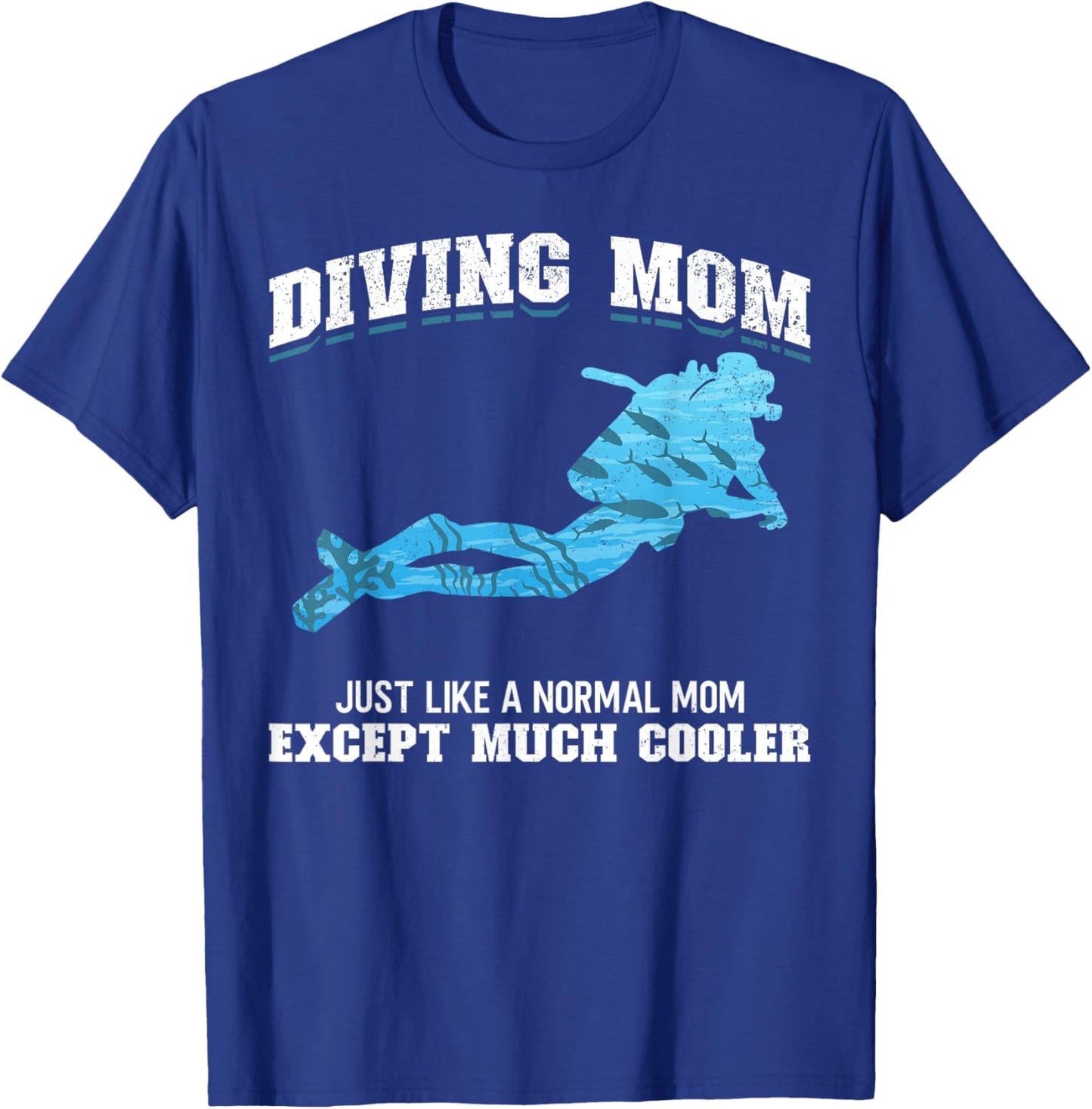 Scuba Diver Girl Diving Mom Just Like A Normal Dad Except T-Shirt - T-Shirt | Royal