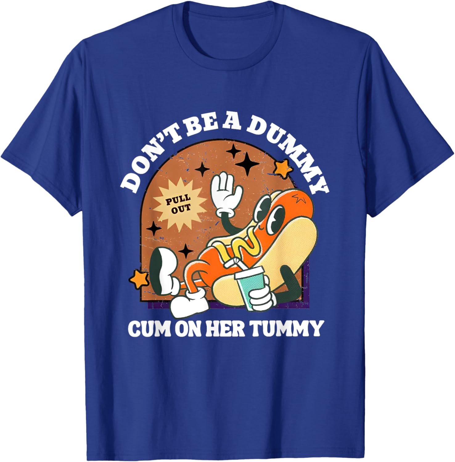 Don't Be A Dummy Cum On Her Tummy T-Shirt - T-Shirt | Royal