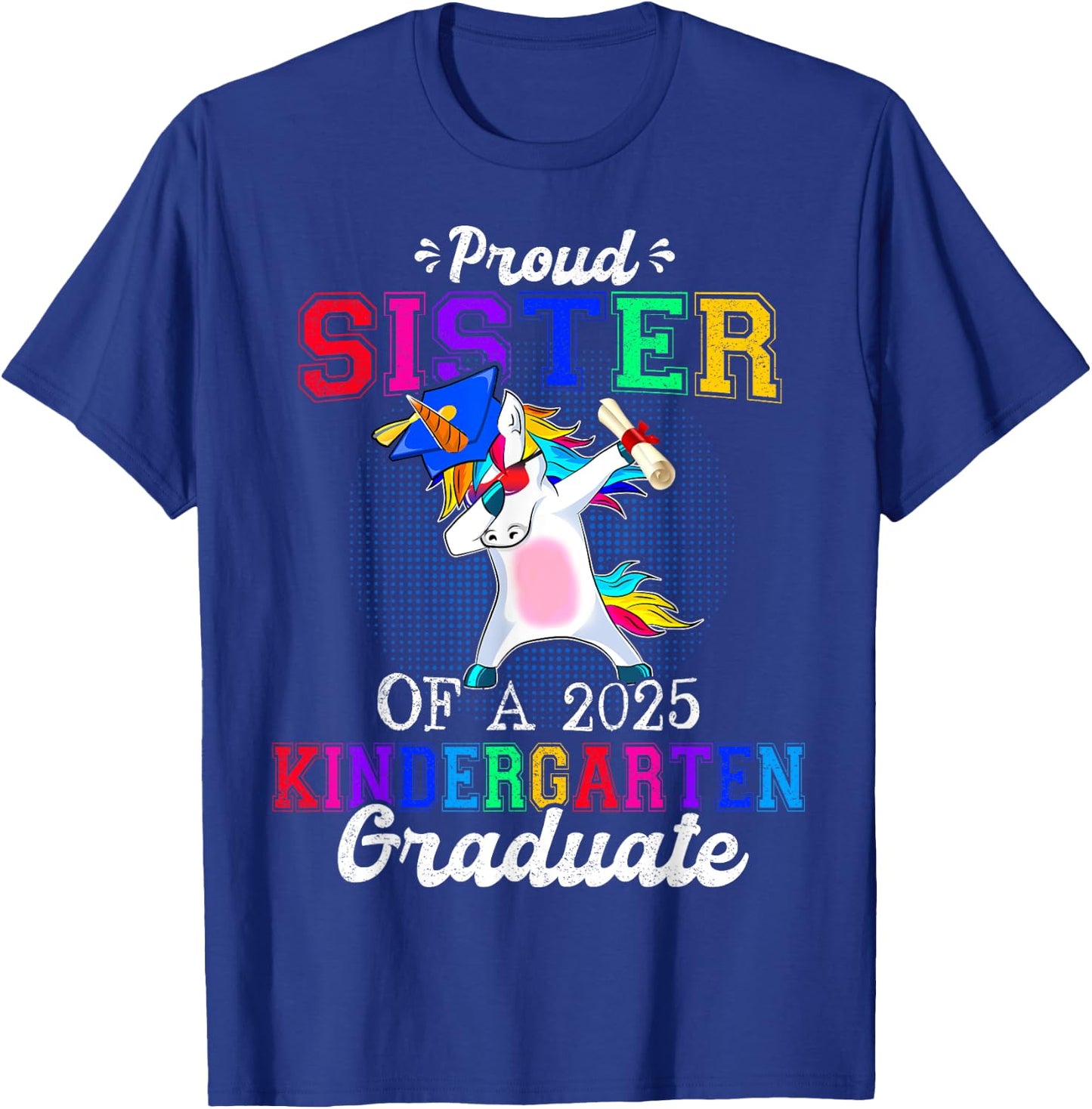 Proud Sister Of A 2025 Kindergarten Graduate Unicorn Dabbing T-Shirt - T-Shirt | Royal