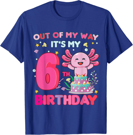 Out of my way it's my 6th birthday Axolotl 6 year old girl T-Shirt - T-Shirt | Royal