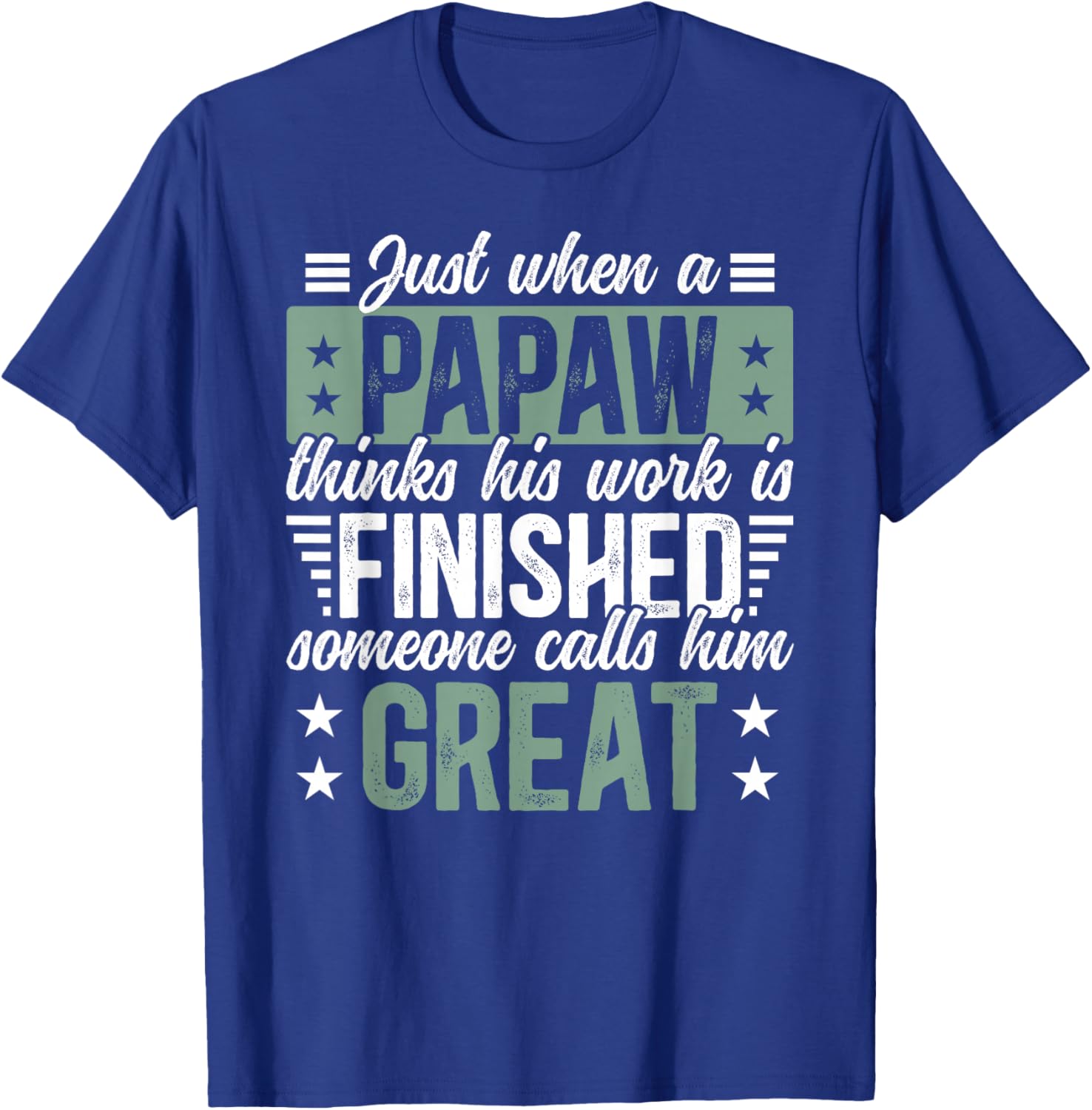 Great Papaw Appreciation Great Papaw T-Shirt - T-Shirt | Royal