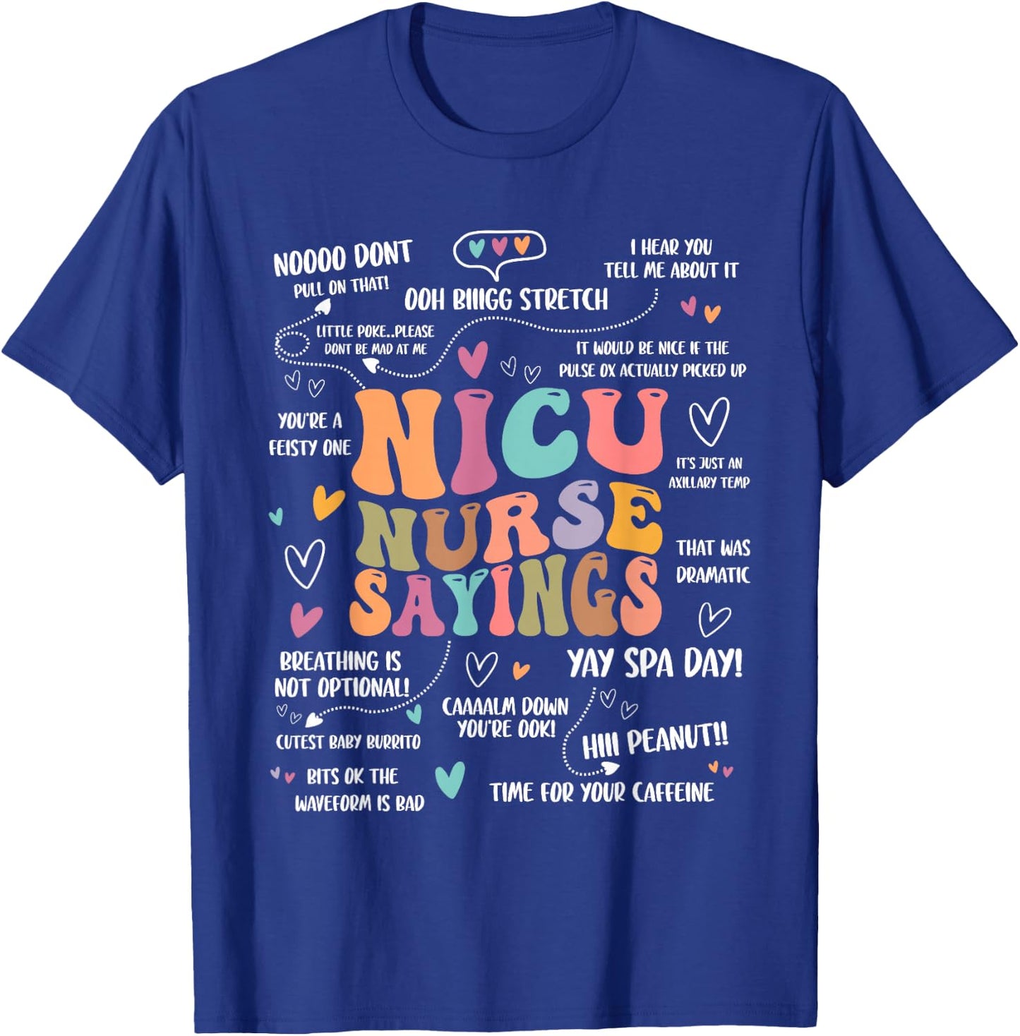 NICU Nurse Sayings Nursing Student Nicu RN T-Shirt - T-Shirt | Royal
