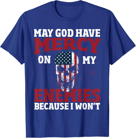 May god have mercy on my enemies because i wont T-Shirt - T-Shirt | Royal