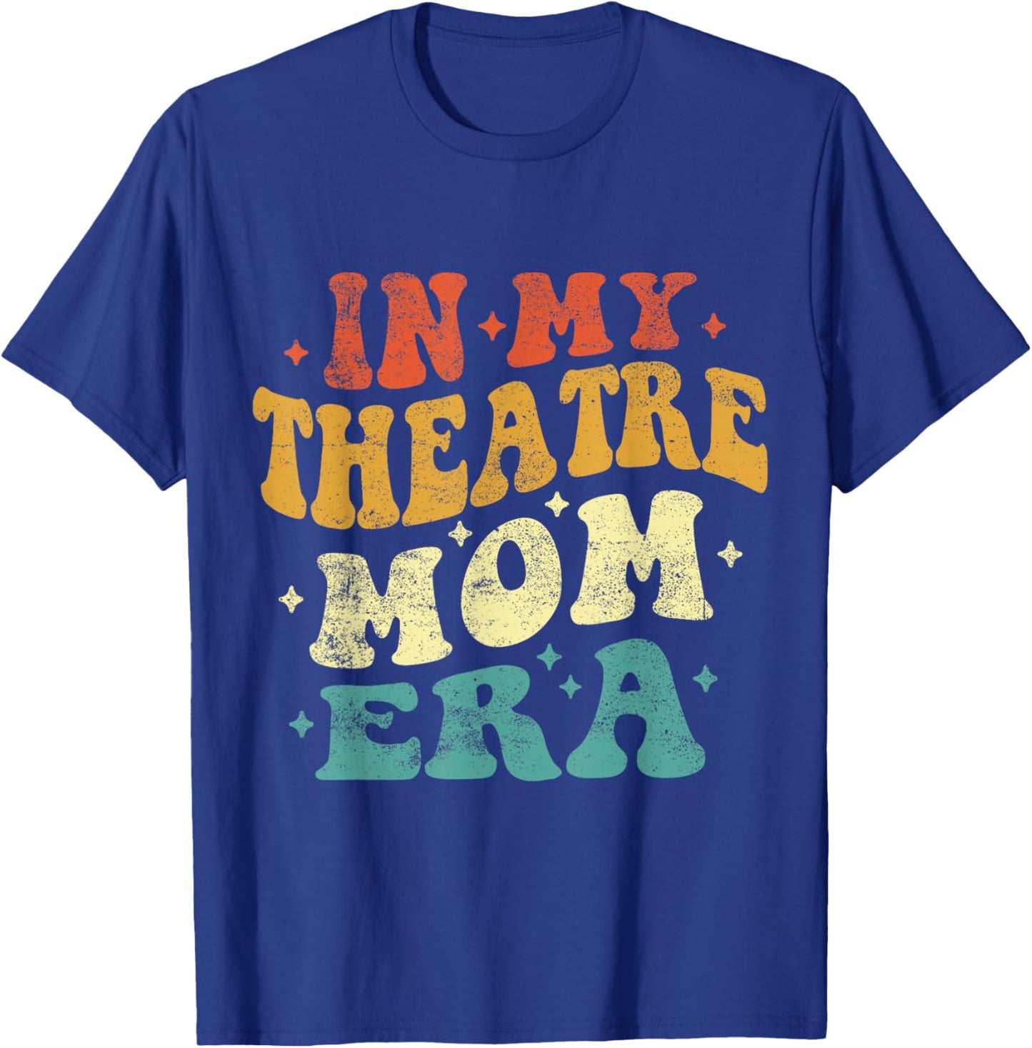 In My Theatre Mom Era Funny Theatre Mom Vintage Mothers Day T-Shirt - T-Shirt | Royal