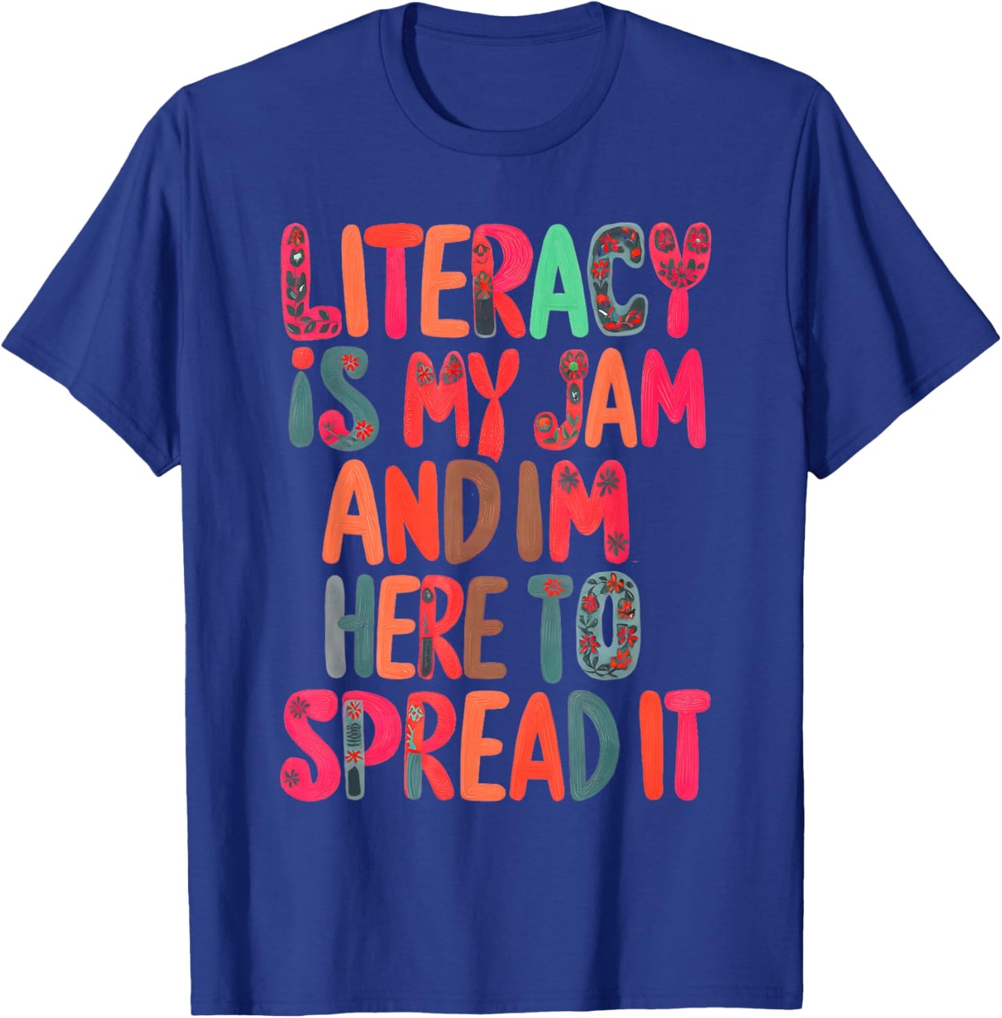Literacy Is My Jam And I'm Here To Spread Literacy Teacher T-Shirt - T-Shirt | Royal