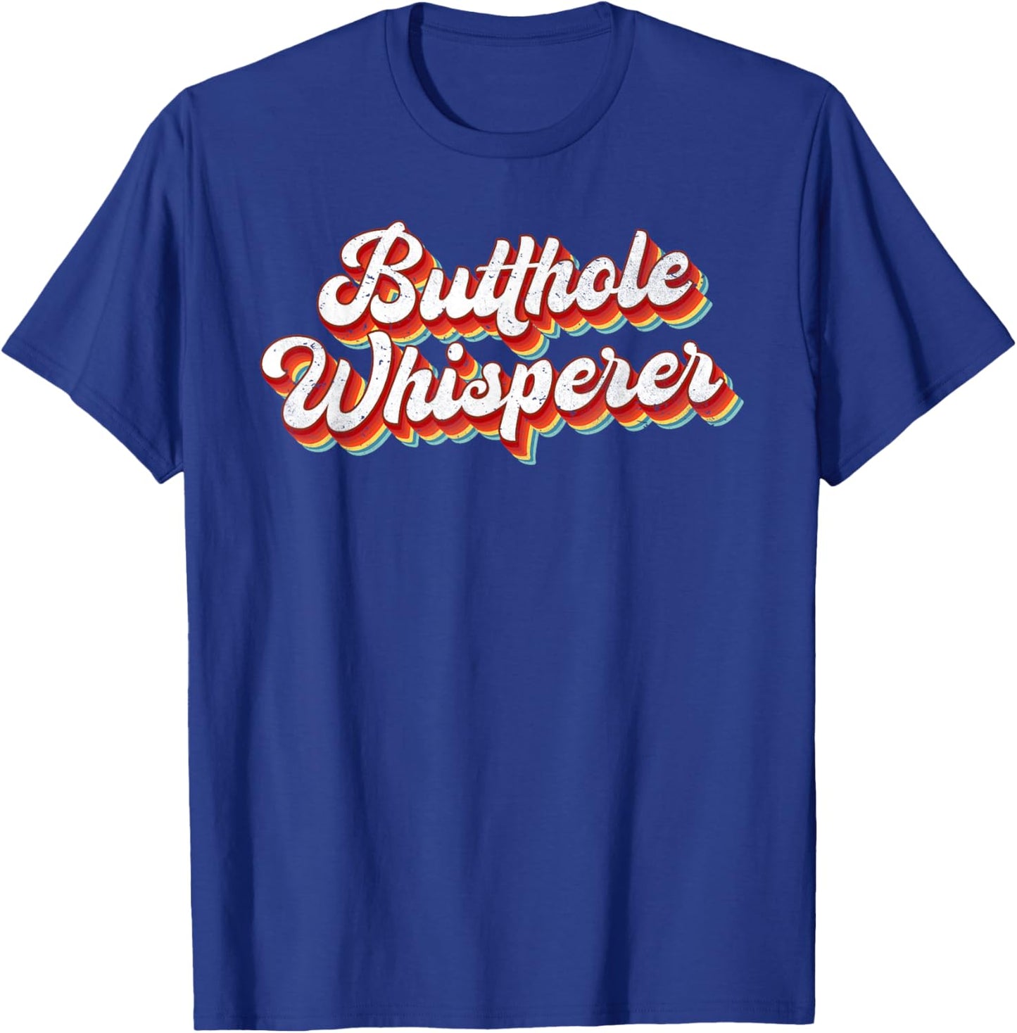 Butthole Whisperer Sarcastic Jokes Retro Vintage Humorour T-Shirt - T-Shirt | Royal
