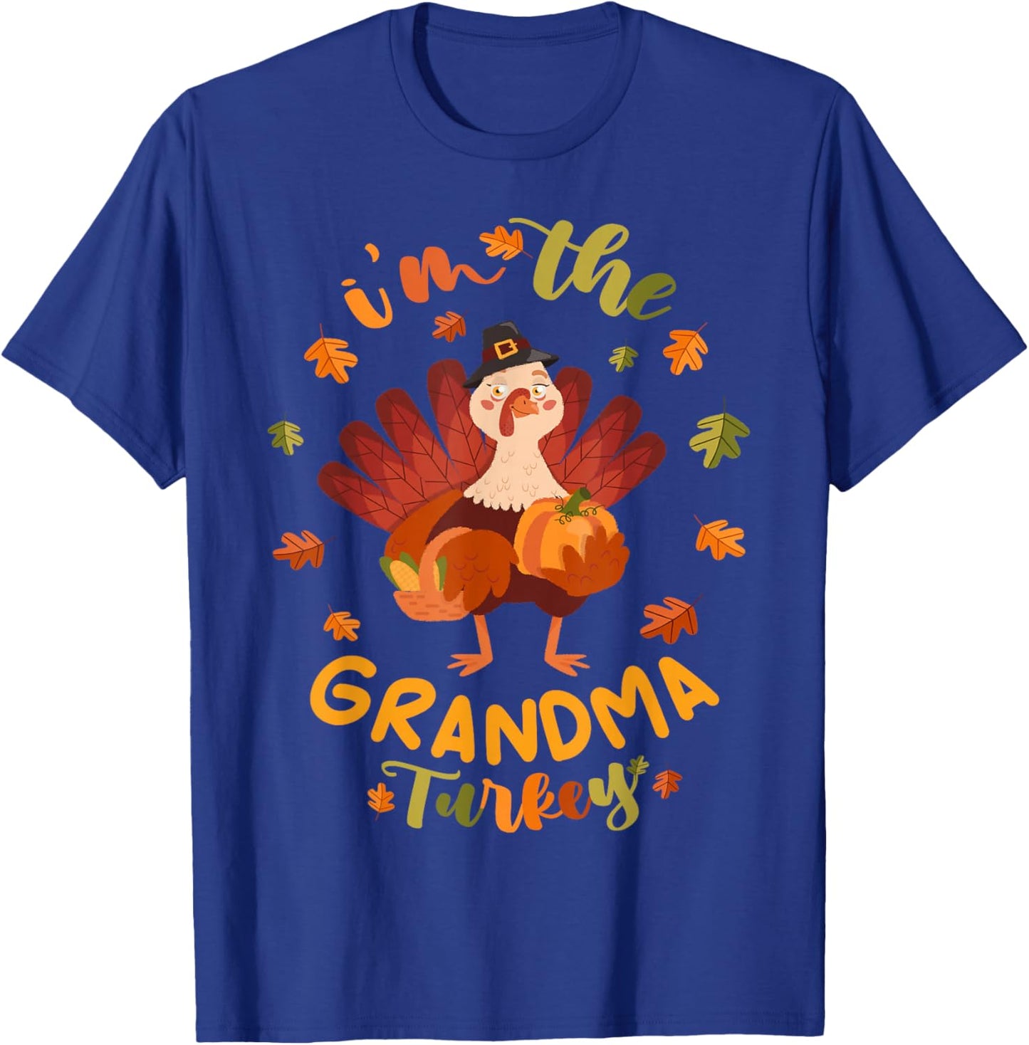 I'm the Grandma Turkey Thanksgiving 2025 Family Autumn Fall T-Shirt - T-Shirt | Royal
