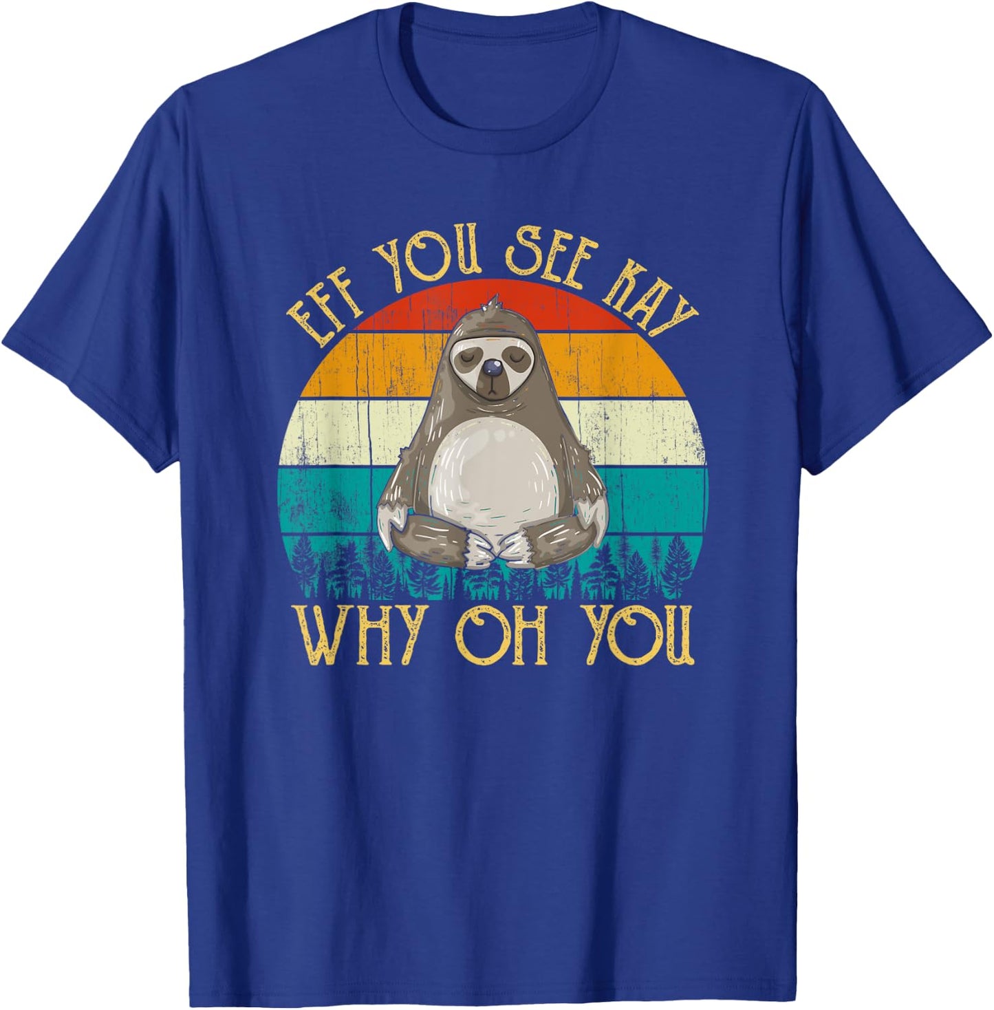 Eff You See Kay Why Oh You - Funny Vintage Sloth Lover Yoga T-Shirt - T-Shirt | Royal